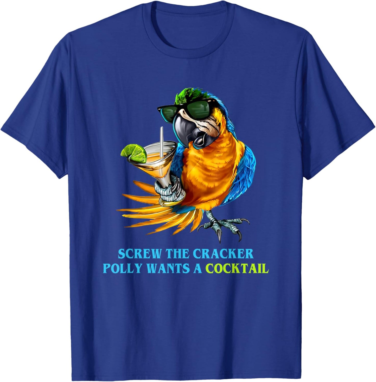 Screw The Cracker Polly Wants A Cocktail T-Shirt - T-Shirt | Royal