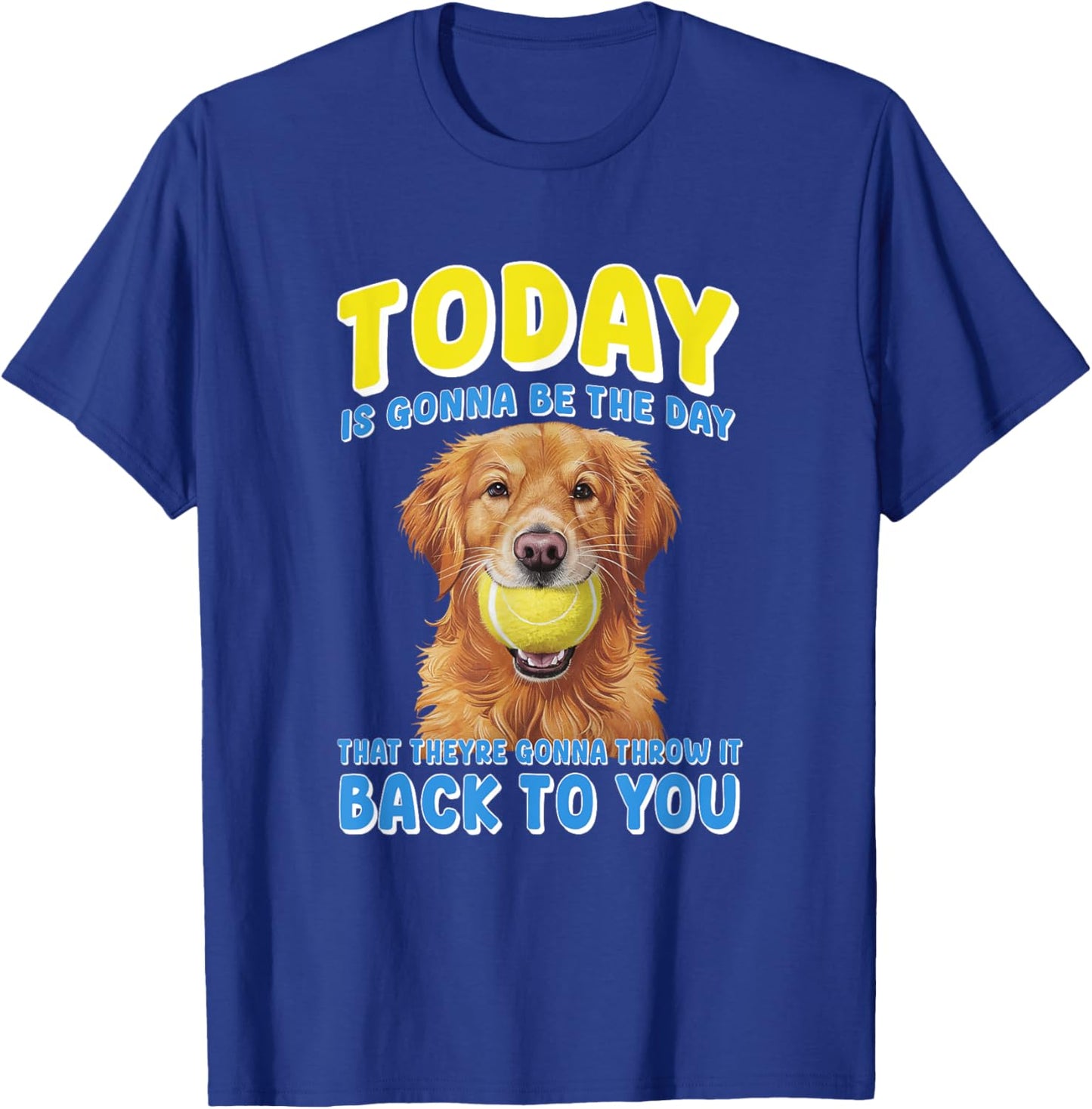 To Day Is Gonna Be The Day That Theyre Gonna Throw It T-Shirt - T-Shirt | Royal