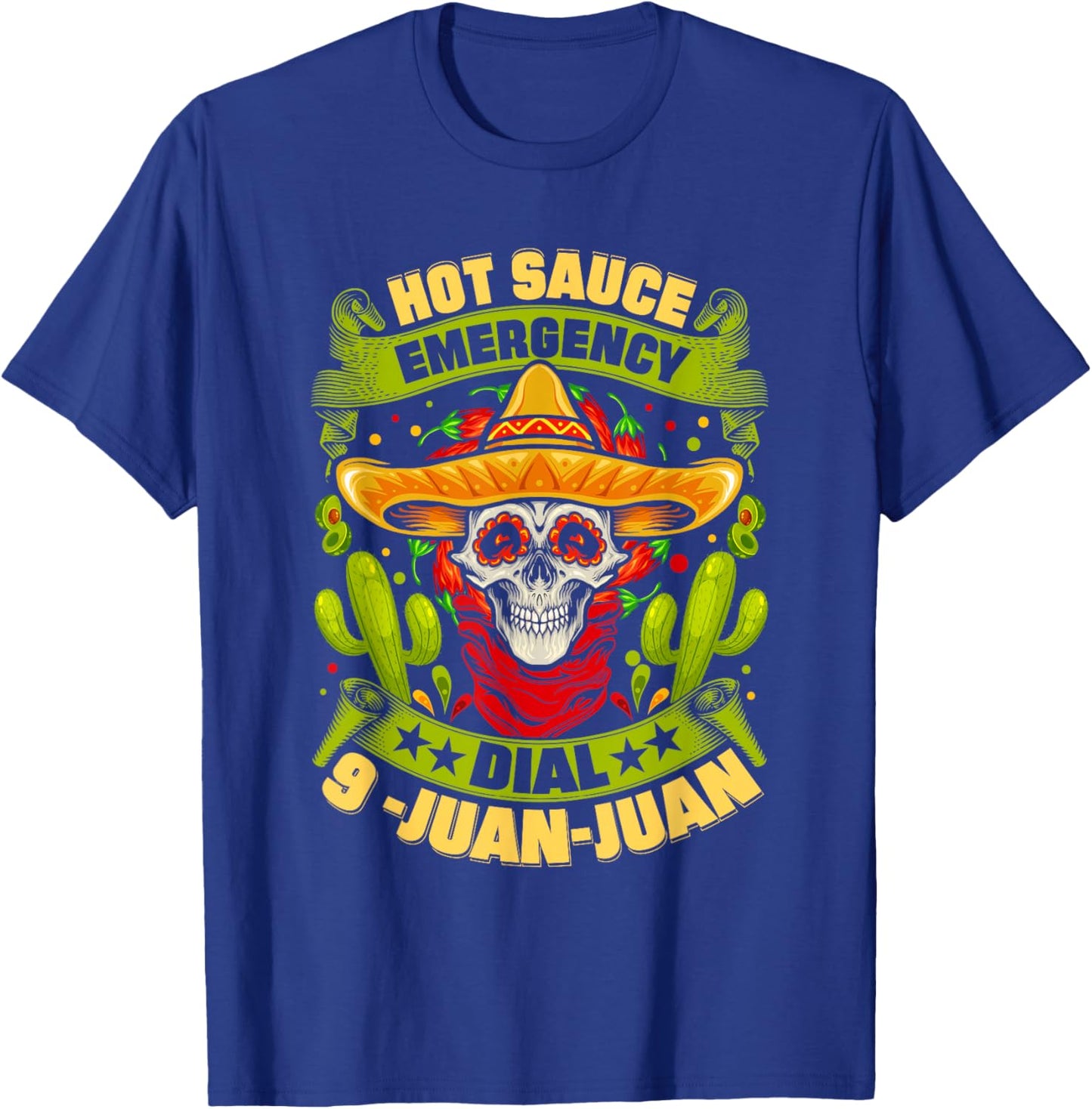 Hot Sauce Emergency Dial 9-Juan-Juan Funny Mexican Food Joke T-Shirt - T-Shirt | Royal