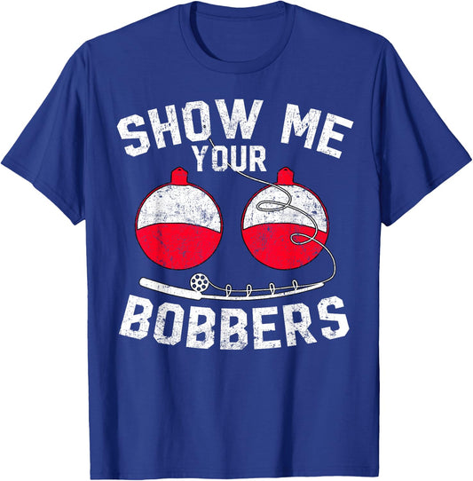 Fathers Day Men's Funny Show Me Your Bobbers Cool Fishing T-Shirt - T-Shirt | Royal