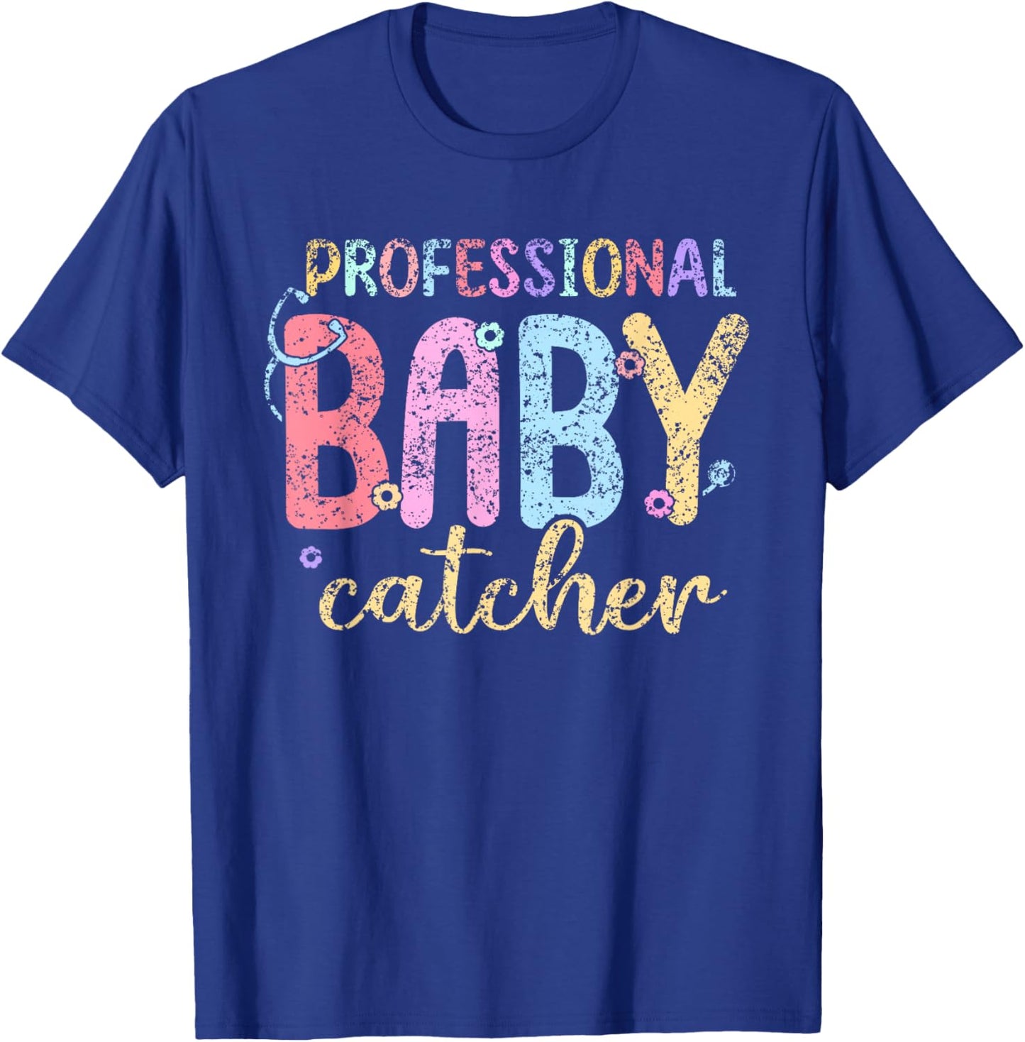 Professional Baby Catcher Delivery Nurse Nurses Labor Nurse T-Shirt - T-Shirt | Royal
