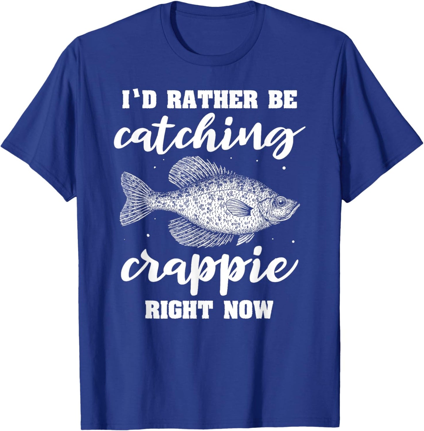 Fisherman Crappie Fishing Crappies Catching Crappies T-Shirt - T-Shirt | Royal