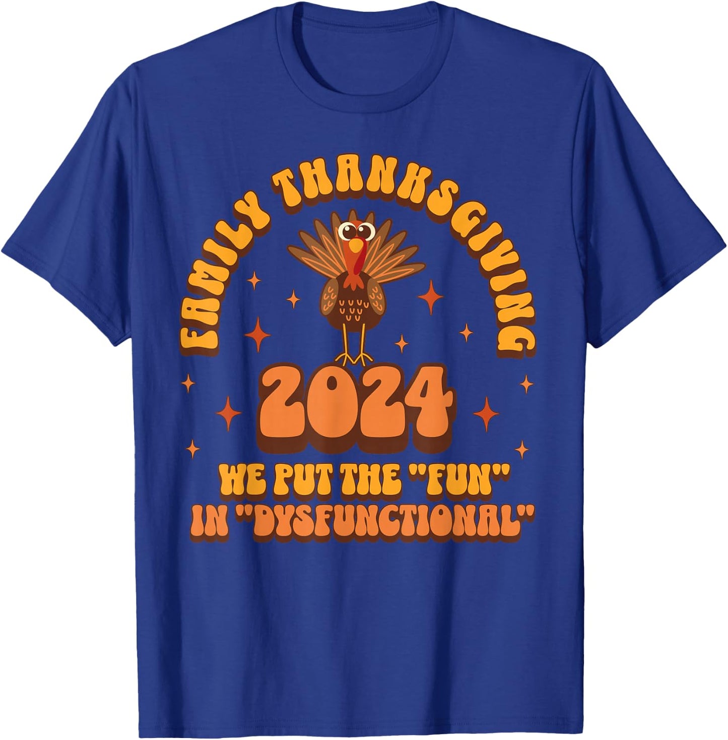 Dysfunctional Family Thanksgiving 2024 Matching Turkey Funny T-Shirt - T-Shirt | Royal