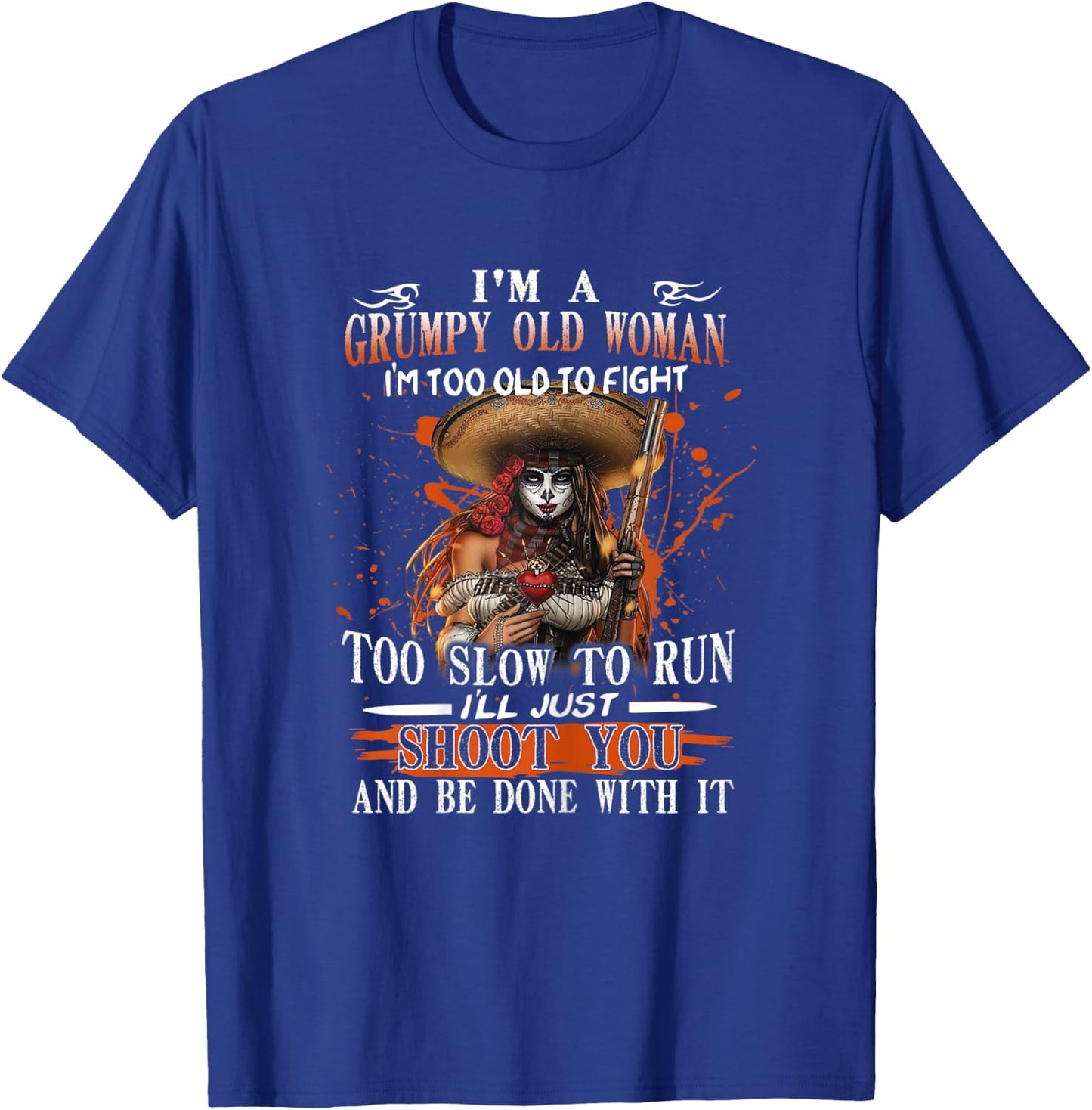 I'm A Grumpy Old Woman I'm Too Old To Fight Too Slow To Run T-Shirt - T-Shirt | Royal