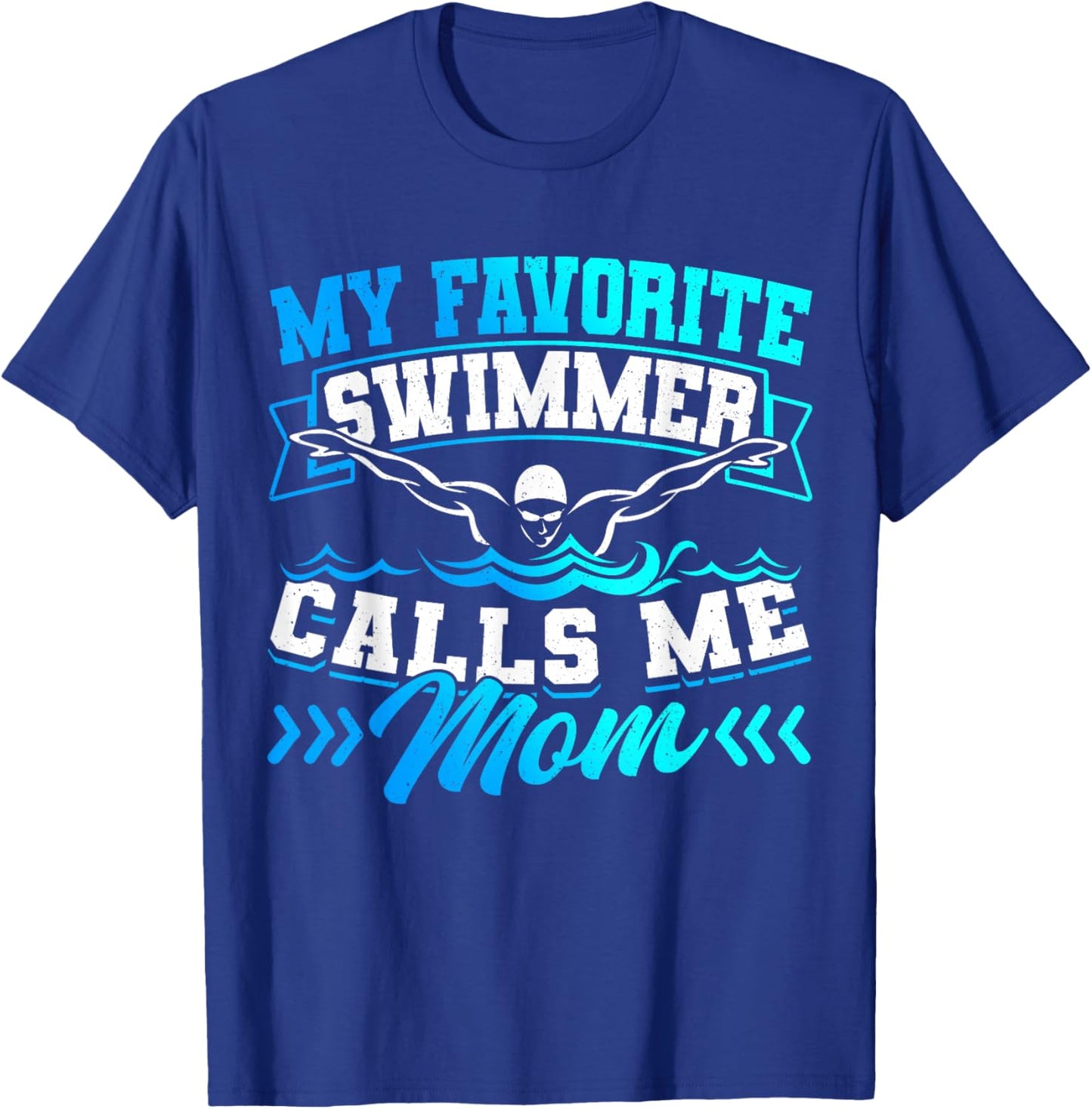 Swimmer Swim Team My Favorite Swimmer Calls Me Mom T-Shirt - T-Shirt | Royal