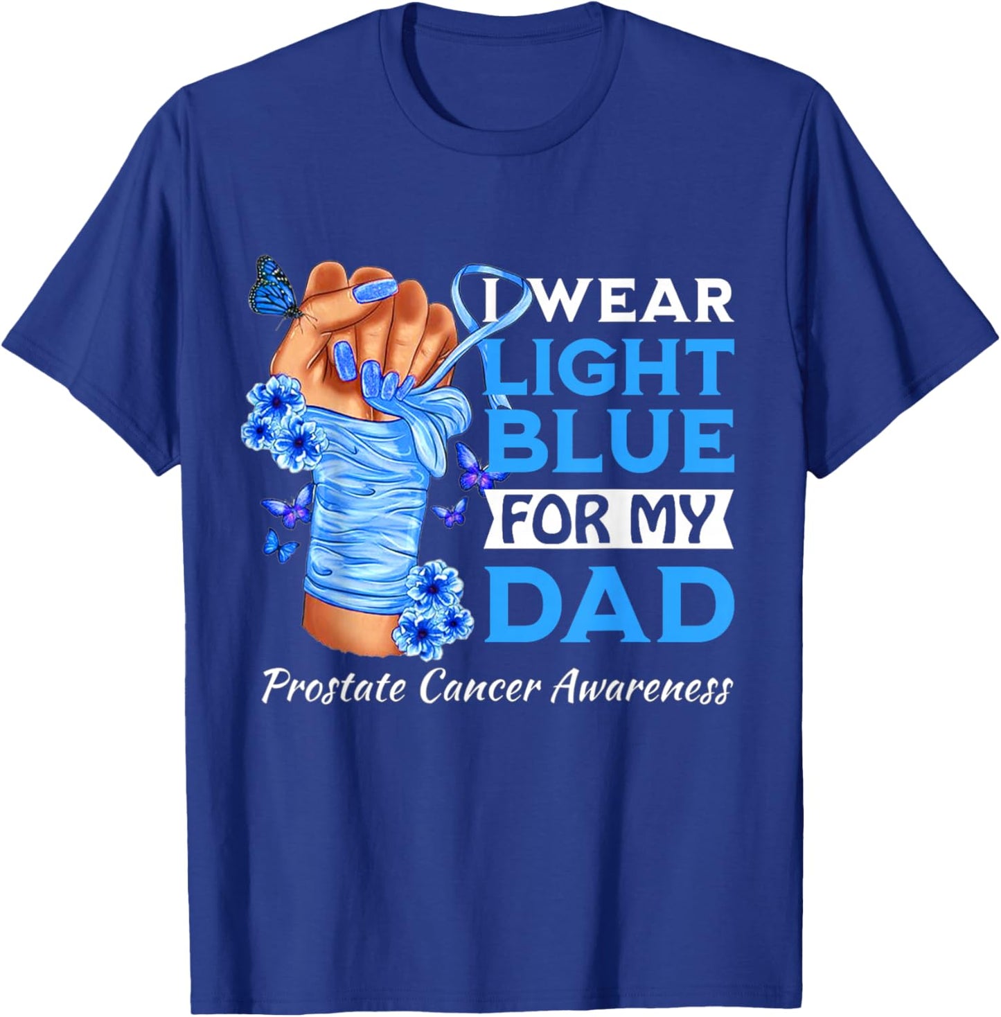 I Wear Light Blue For My Dad Prostate Cancer Awareness T-Shirt - T-Shirt | Royal