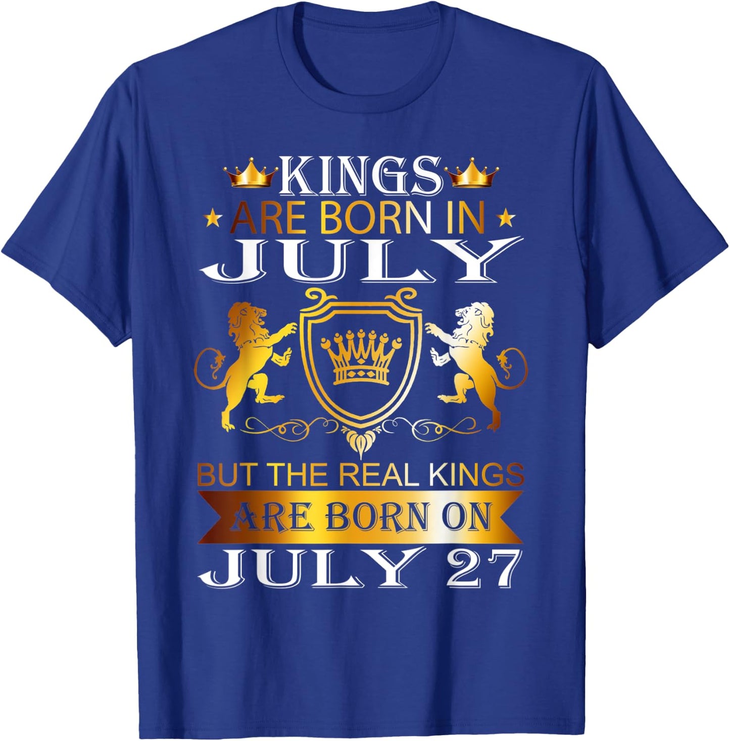 Kings Are Born On July 27th Birthday Bday Men Boy Kid T-Shirt - T-Shirt | Royal