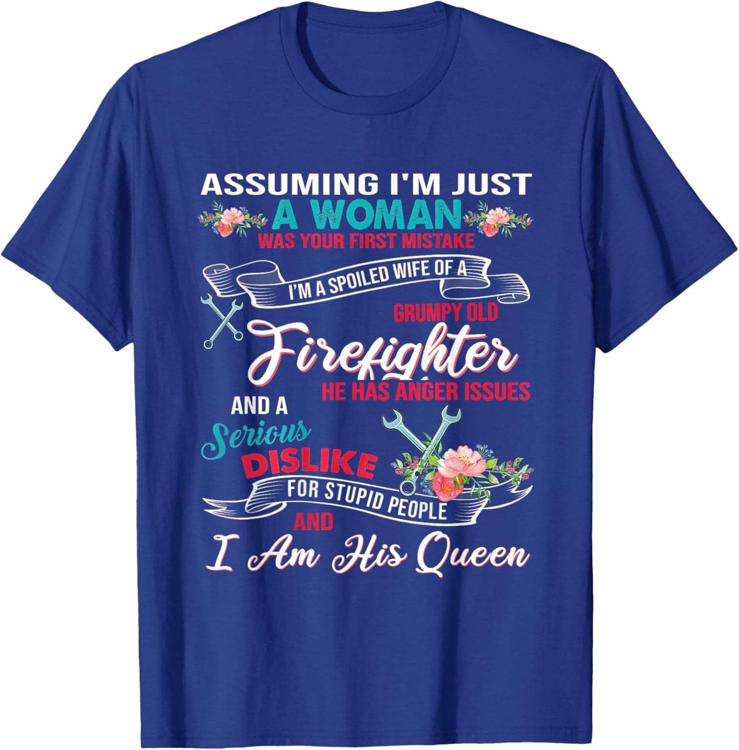 Assuming I’m Just A Woman Was Your First Mistake I’m A T-Shirt - T-Shirt | Royal
