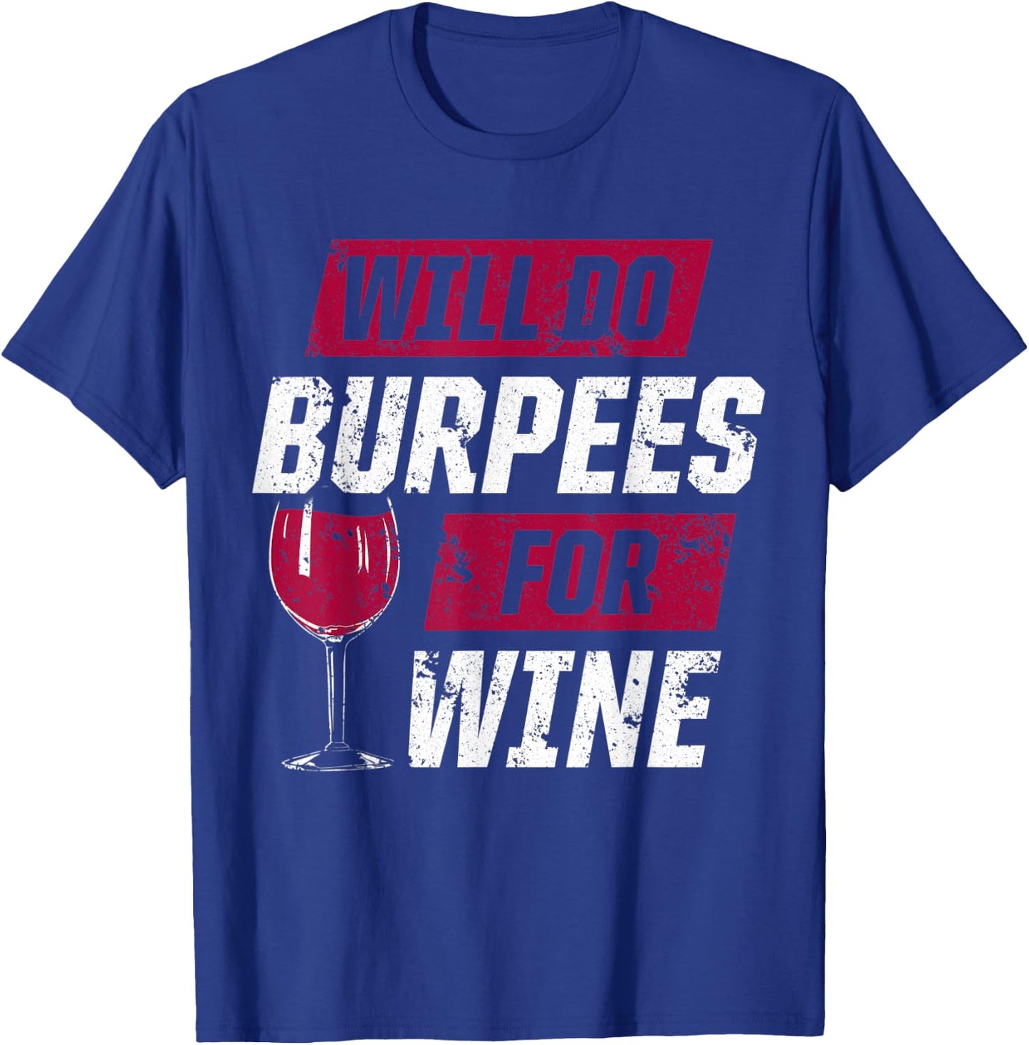 Funny Workout Motivation Burpees Wine Fitness T-Shirt - T-Shirt | Royal