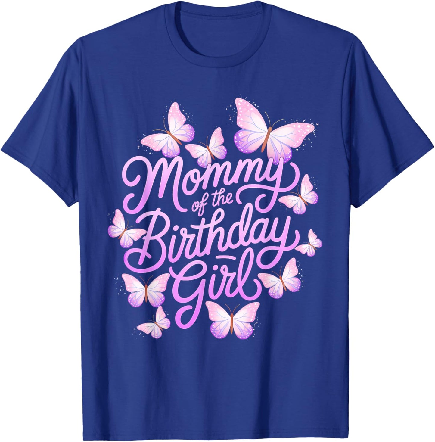 Mommy of The Birthday Girl Butterfly Mom Mama 1st T-Shirt - T-Shirt | Royal