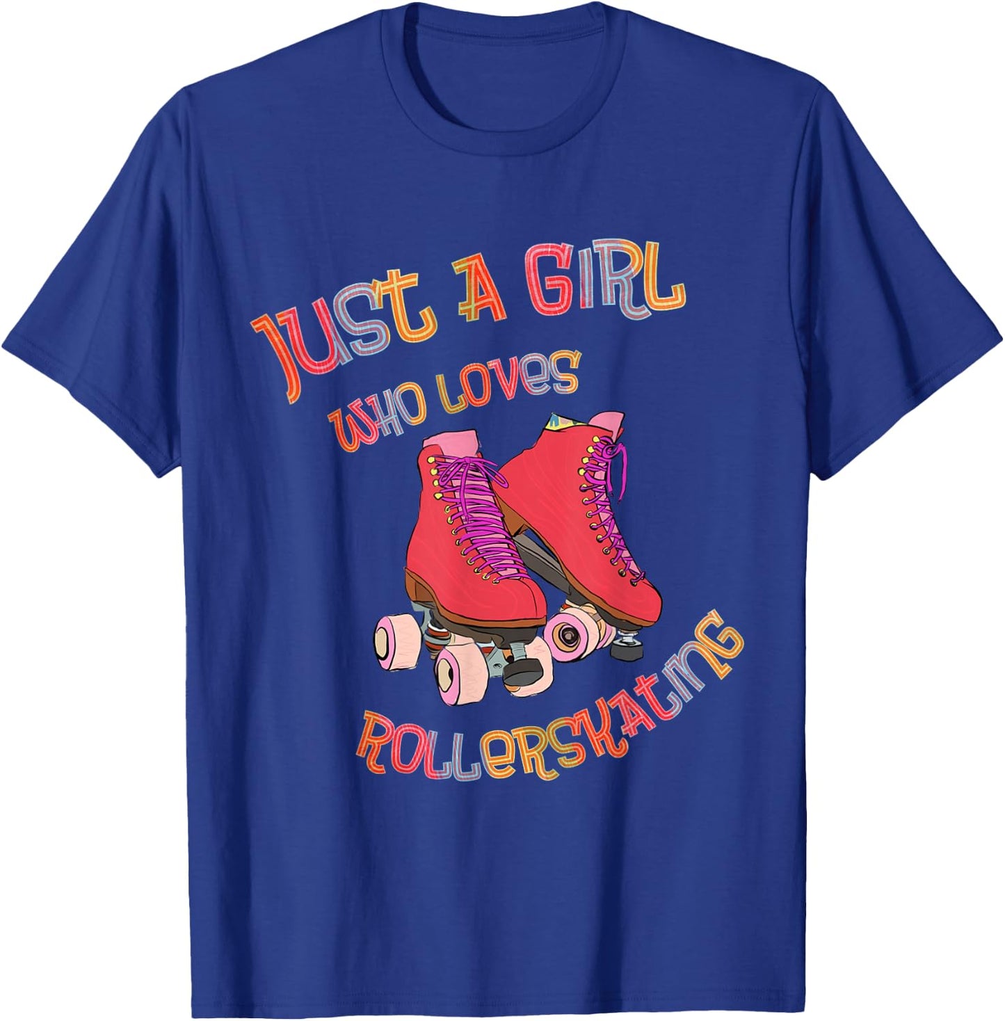 Roller Skates - Just A Girl Who Loves Roller Skating - Skater T-Shirt - T-Shirt | Royal