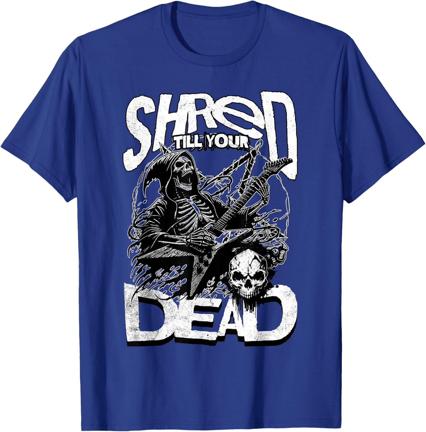Shred Till Your Dead Heavy Metal Concert Guitar Band Funny T-Shirt - T-Shirt | Royal