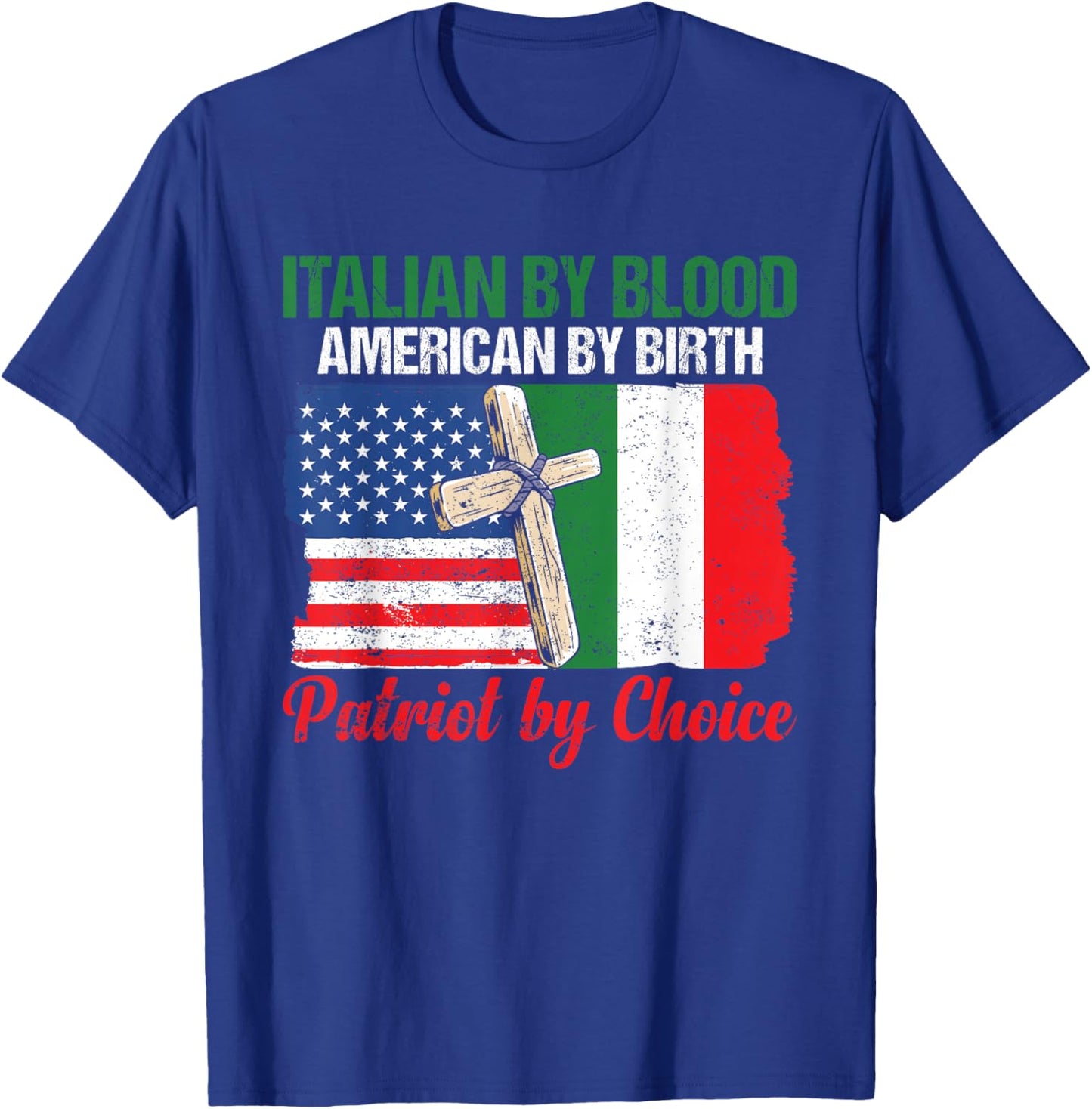Italian By Blood American By Birth Patriot By Choice T-Shirt - T-Shirt | Royal