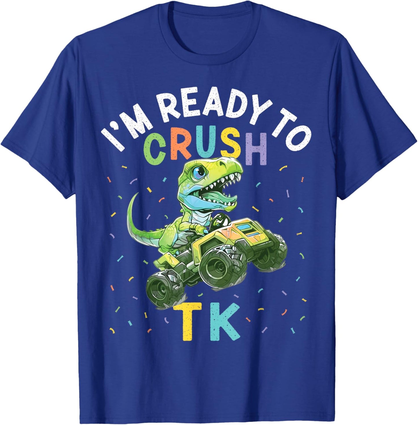 I'm Ready to Crush TK Dinosaur Back to School TK Kid Funny T-Shirt - T-Shirt | Royal