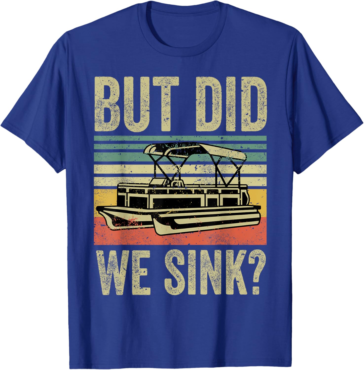 Funny But Did We Sink Boating-Shirt Pontoon Boat Captain Dad T-Shirt - T-Shirt | Royal