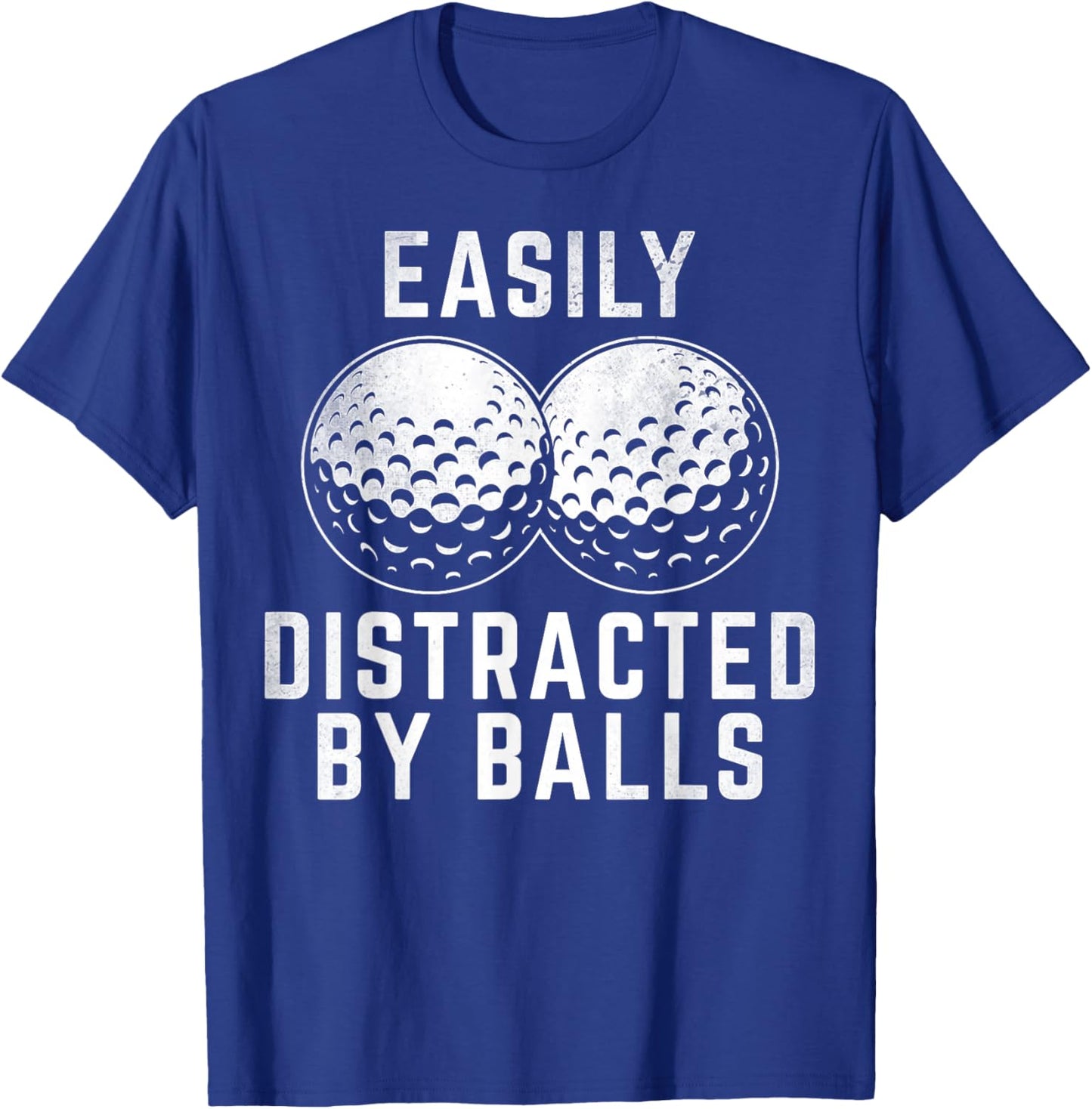 Easily Distracted by Balls Funny Golfer Golf Lover Golfing T-Shirt - T-Shirt | Royal