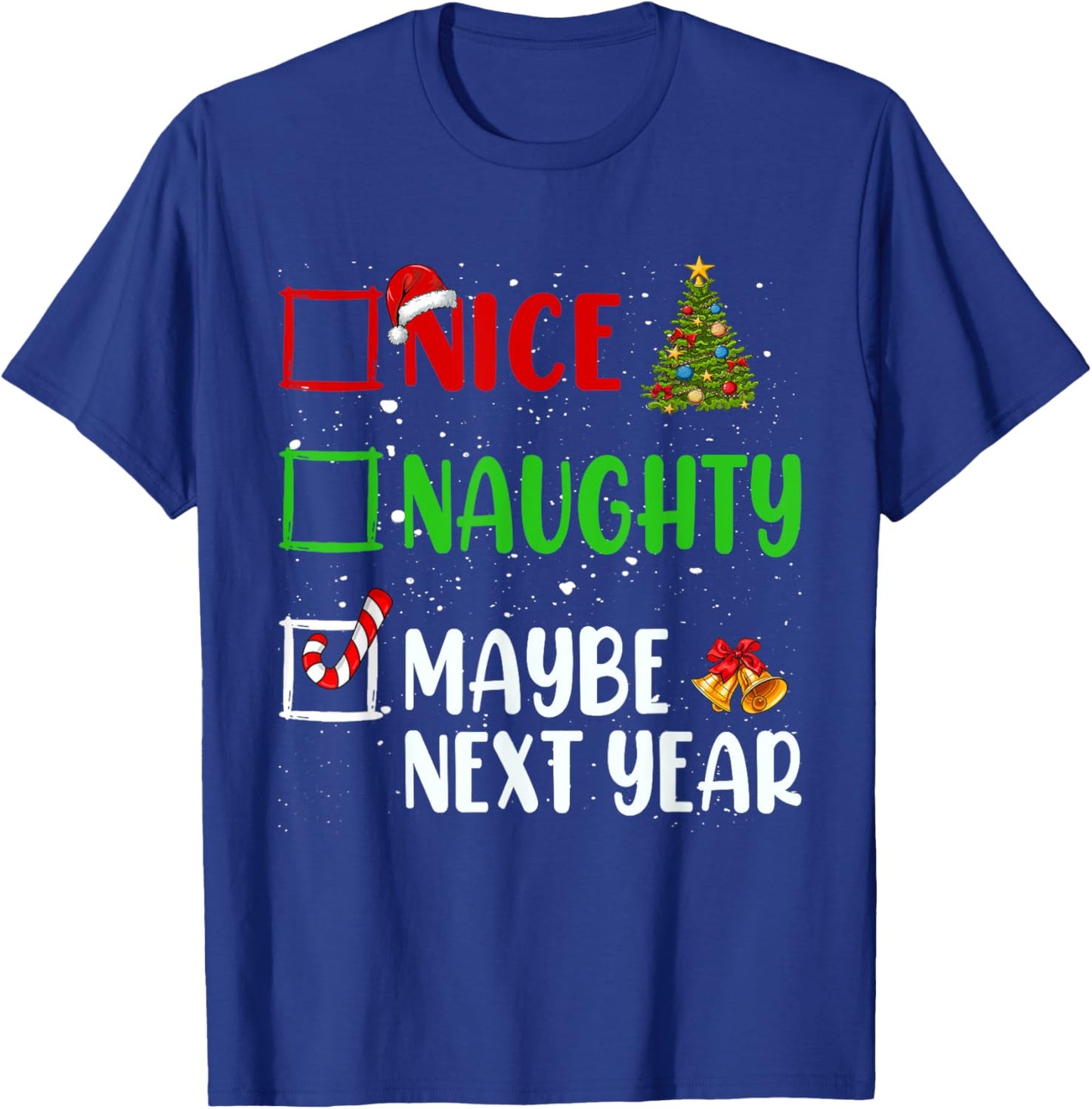Nice Naughty Maybe Next Year Christmas List Holiday Xmas T-Shirt - T-Shirt | Royal