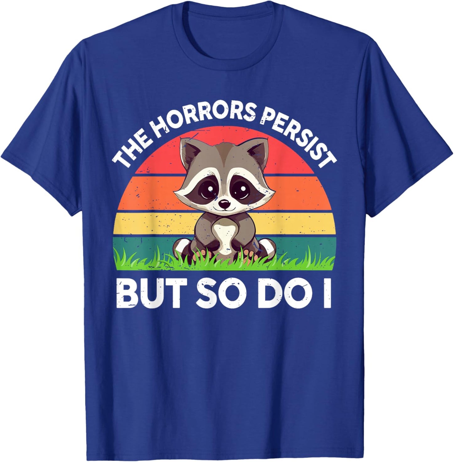 Raccoon The Horrors Persist But So Do I Toddler Boy Vintage T-Shirt - T-Shirt | Royal