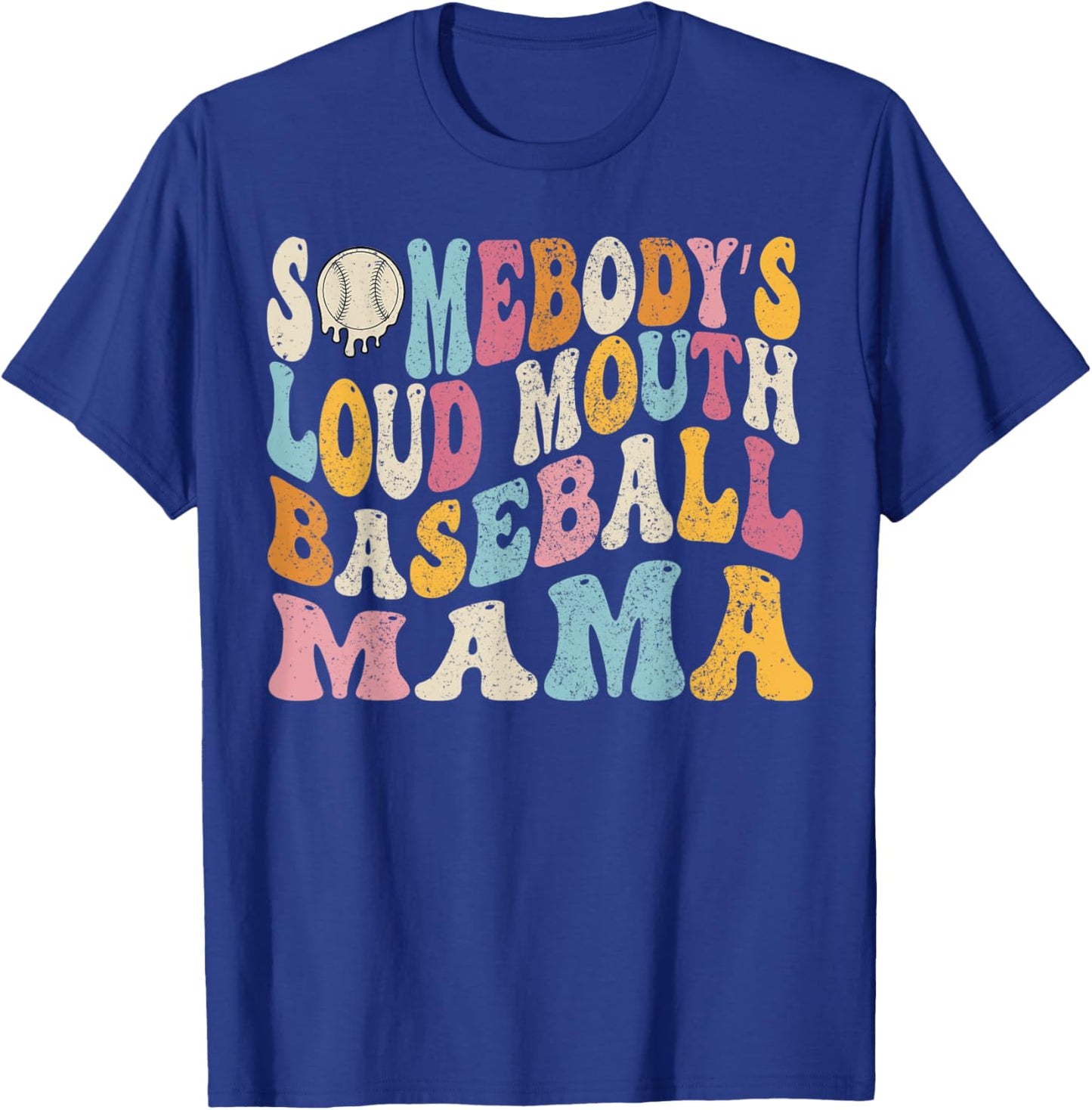 Funny Somebody's Loud Mouth Baseball Mama Mom Mother's Day T-Shirt - T-Shirt | Royal