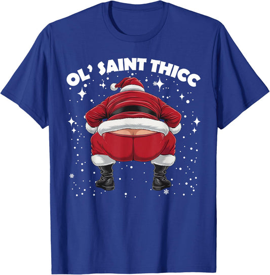 Ol' Saint Thicc Funny Twerking Santa Claus Xmas Slutty Santa T-Shirt - T-Shirt | Royal