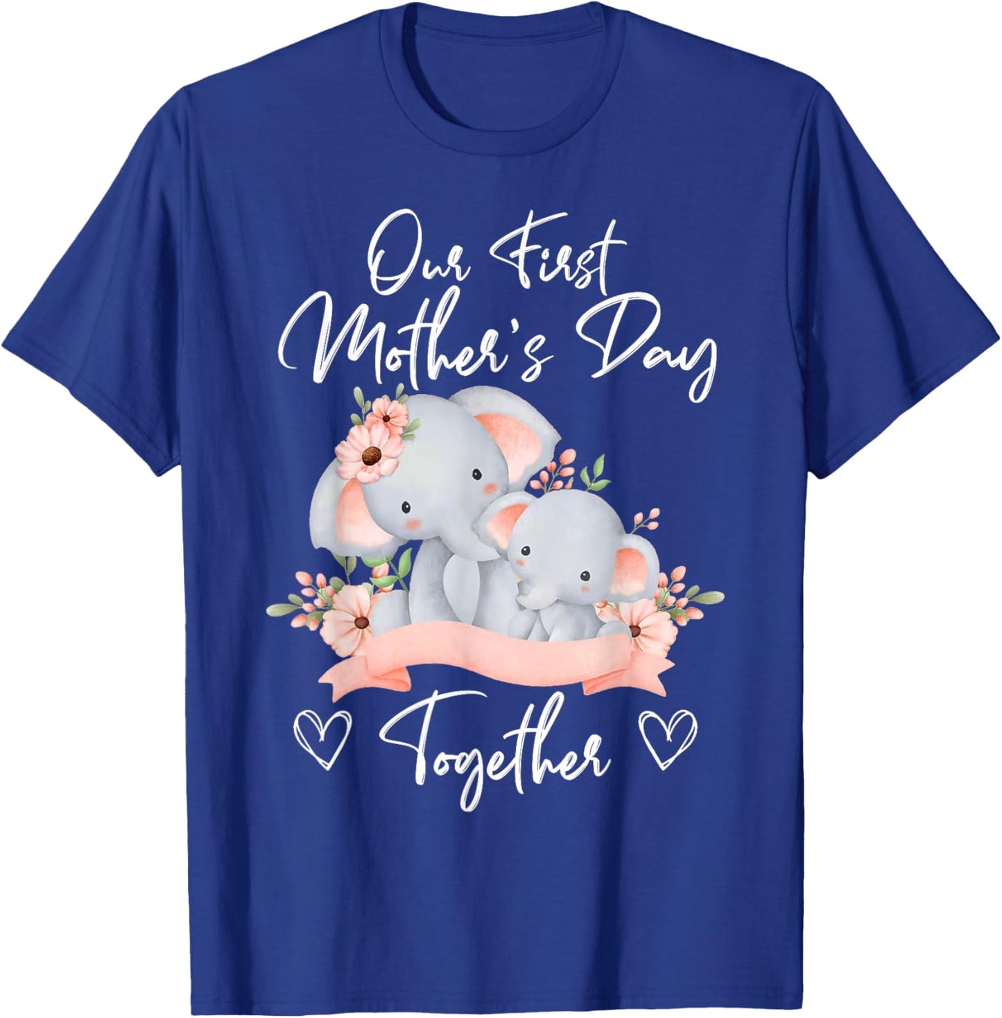 Our First Mother's Day Together Elephant Matching Mom & Baby T-Shirt - T-Shirt | Royal