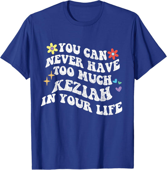Retro Groovy You Can Never Have Too Much KEZIAH In Your Life T-Shirt - T-Shirt | Royal