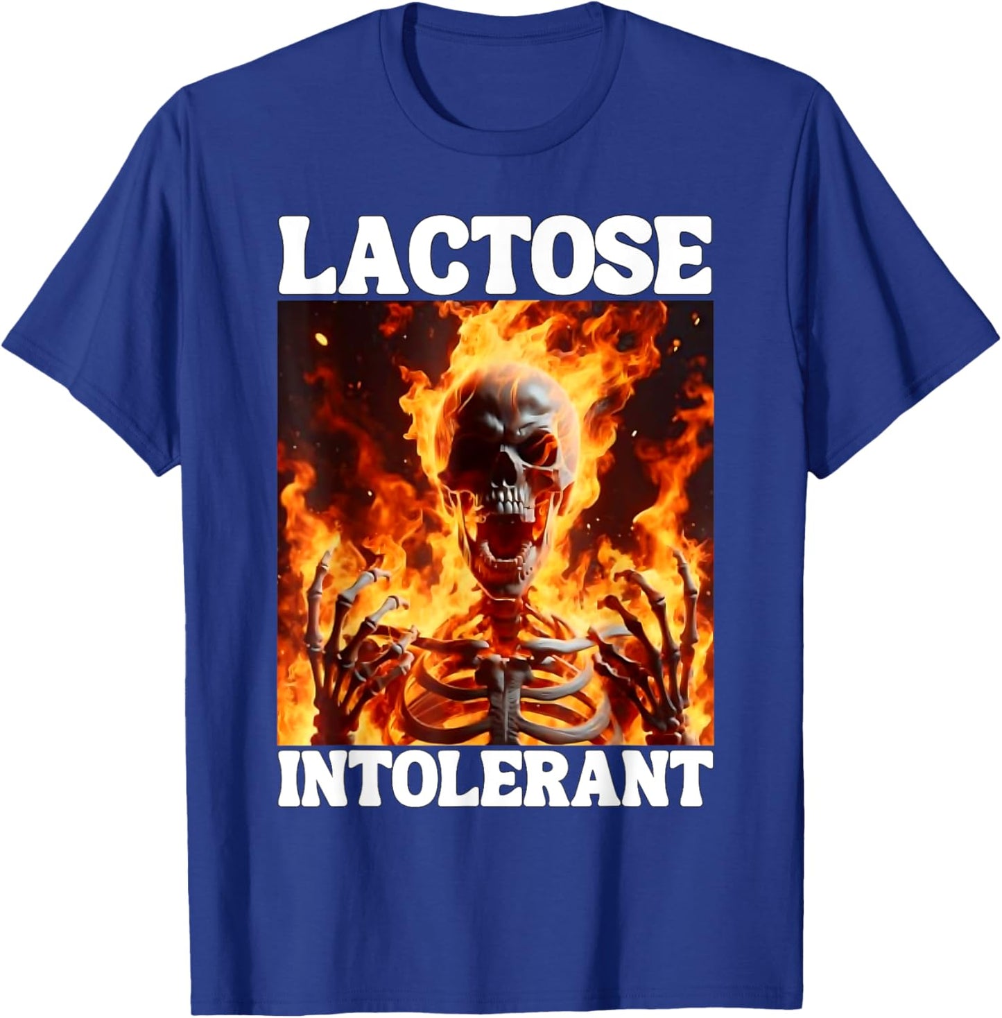 Lactose Intolerant Funny Cringe Hard Skeleton Meme Flames T-Shirt - T-Shirt | Royal