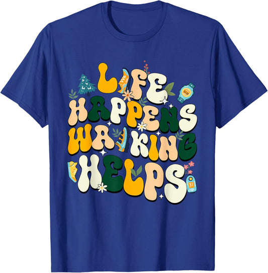 Life Happens Walking Helps Funny Walking Lovers T-Shirt - T-Shirt | Royal