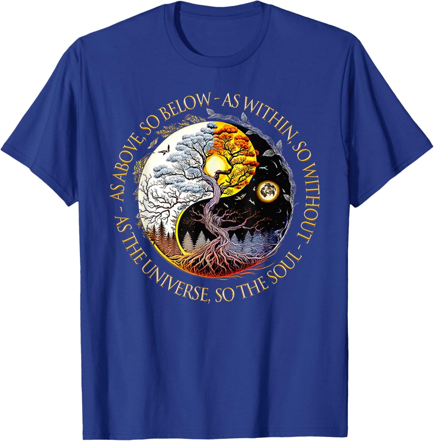 As Above So Below As Within So Without As The Universe T-Shirt - T-Shirt | Royal