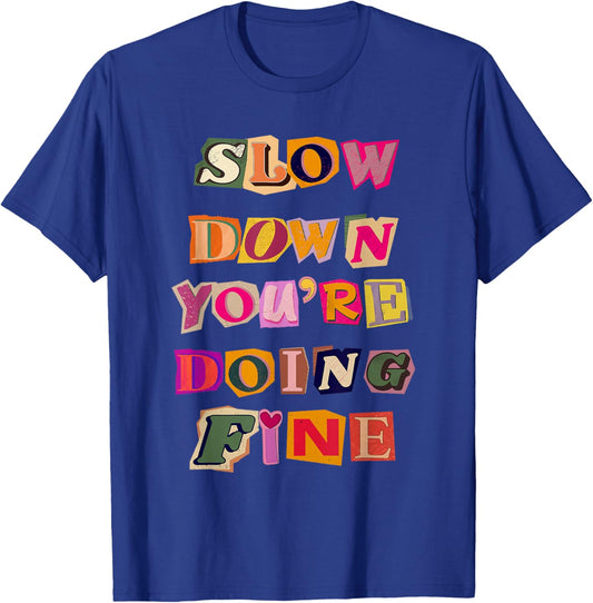 Slow Down You're Doing Fine Black T-Shirt - T-Shirt | Royal