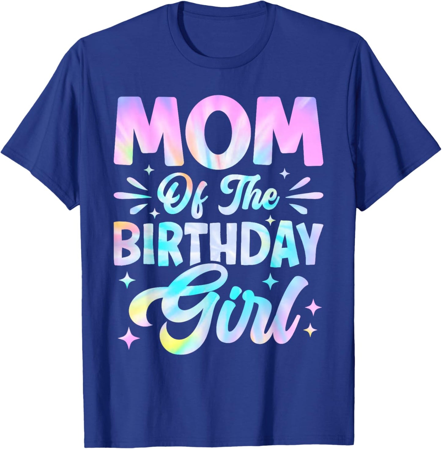Mom of The Birthday Girl Shirt Tie Dye Party Family Mommy T-Shirt - T-Shirt | Royal