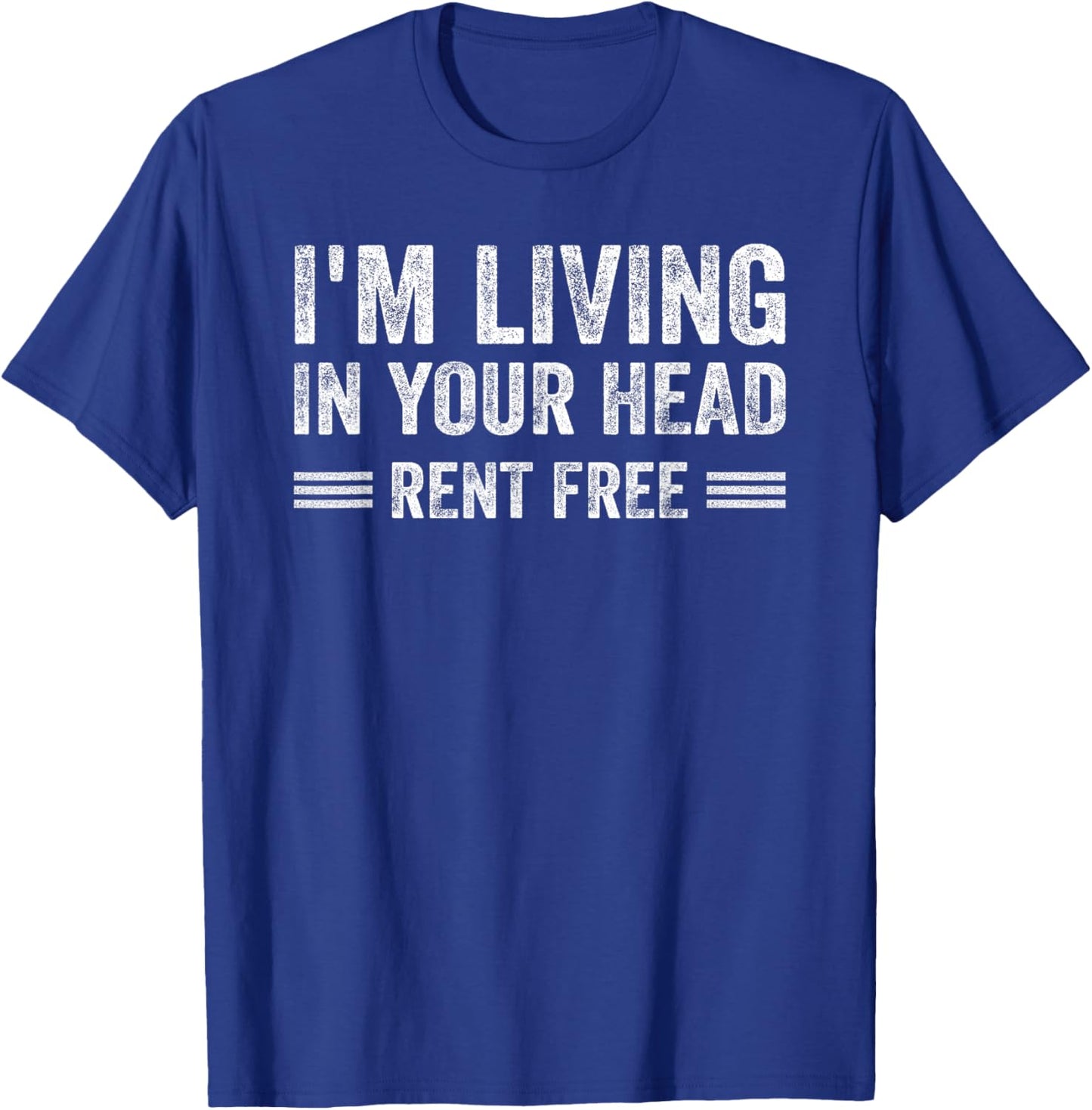I'm Living In Your Head Rent Free Quote T-Shirt - T-Shirt | Royal