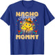 Nacho Average Mommy Cinco De Mayo Mexican Fiesta T-Shirt - T-Shirt | Royal
