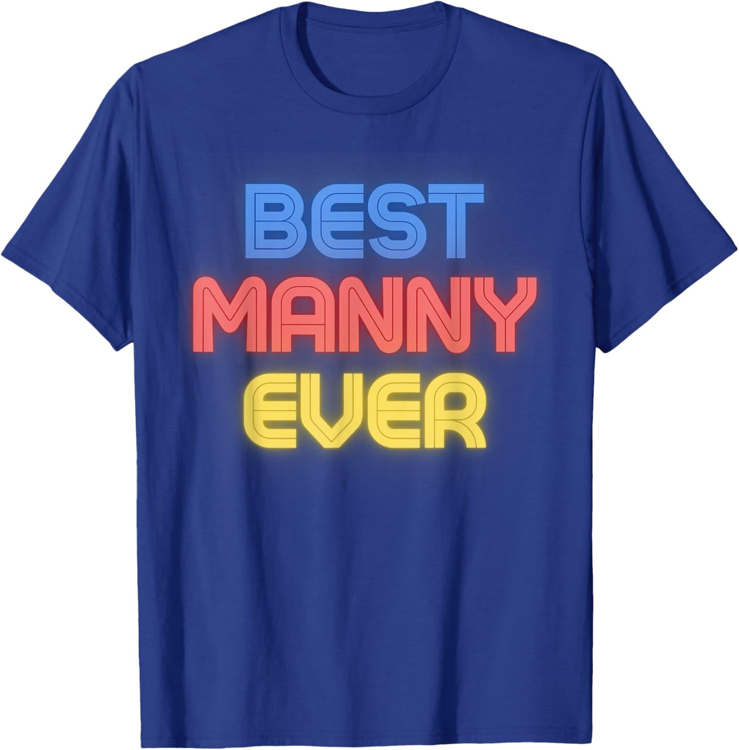 Best Manny Ever - Funny Manny Name Manny T-Shirt - T-Shirt | Royal