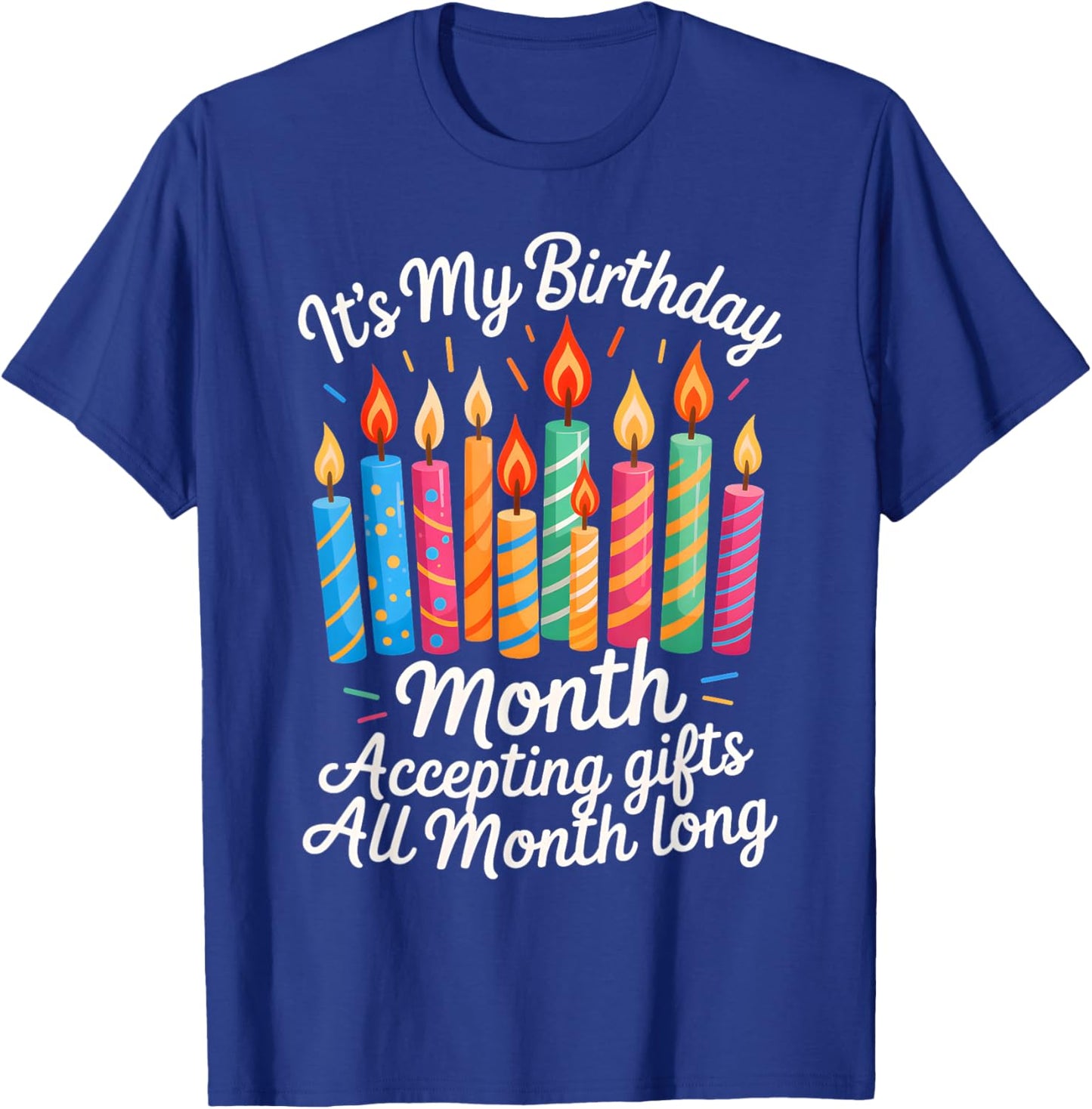 It's My Birthday Month Accepting Gifts All Month Long T-Shirt - T-Shirt | Royal