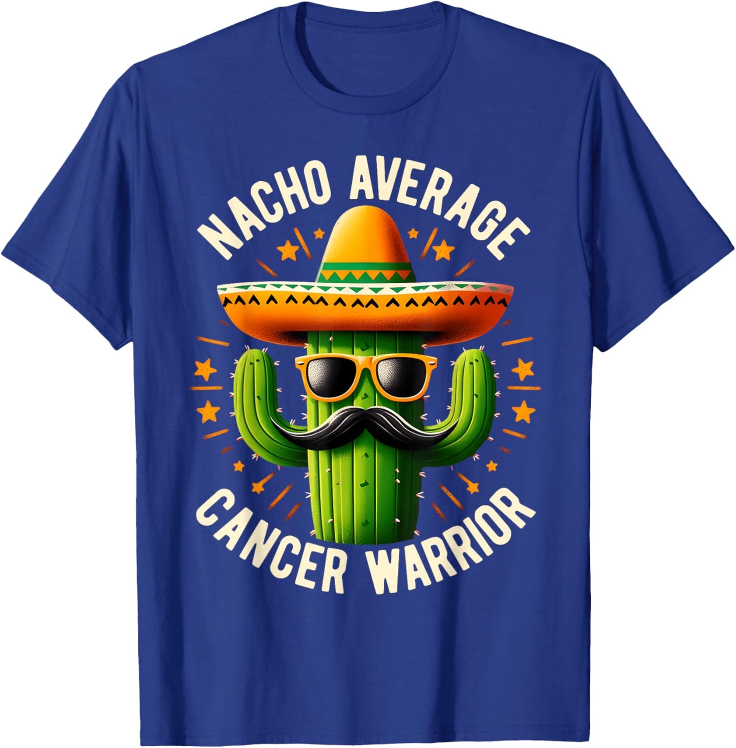Nacho Average Cancer Warrior Cool Fighting Cancer Survivor T-Shirt - T-Shirt | Royal