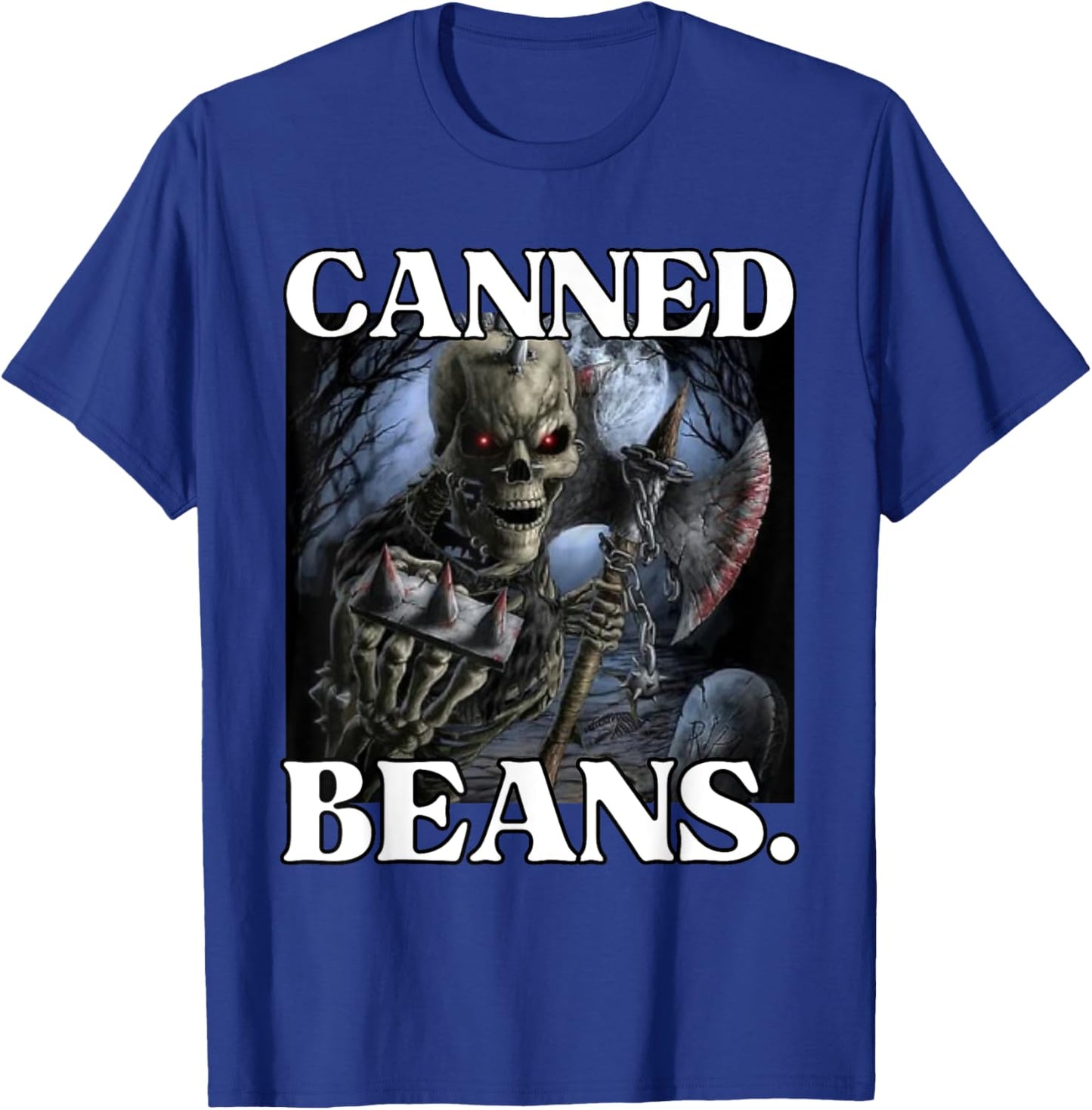 Canned Beans Enjoyer Funny Cringe Hard Skeleton Meme T-Shirt - T-Shirt | Royal