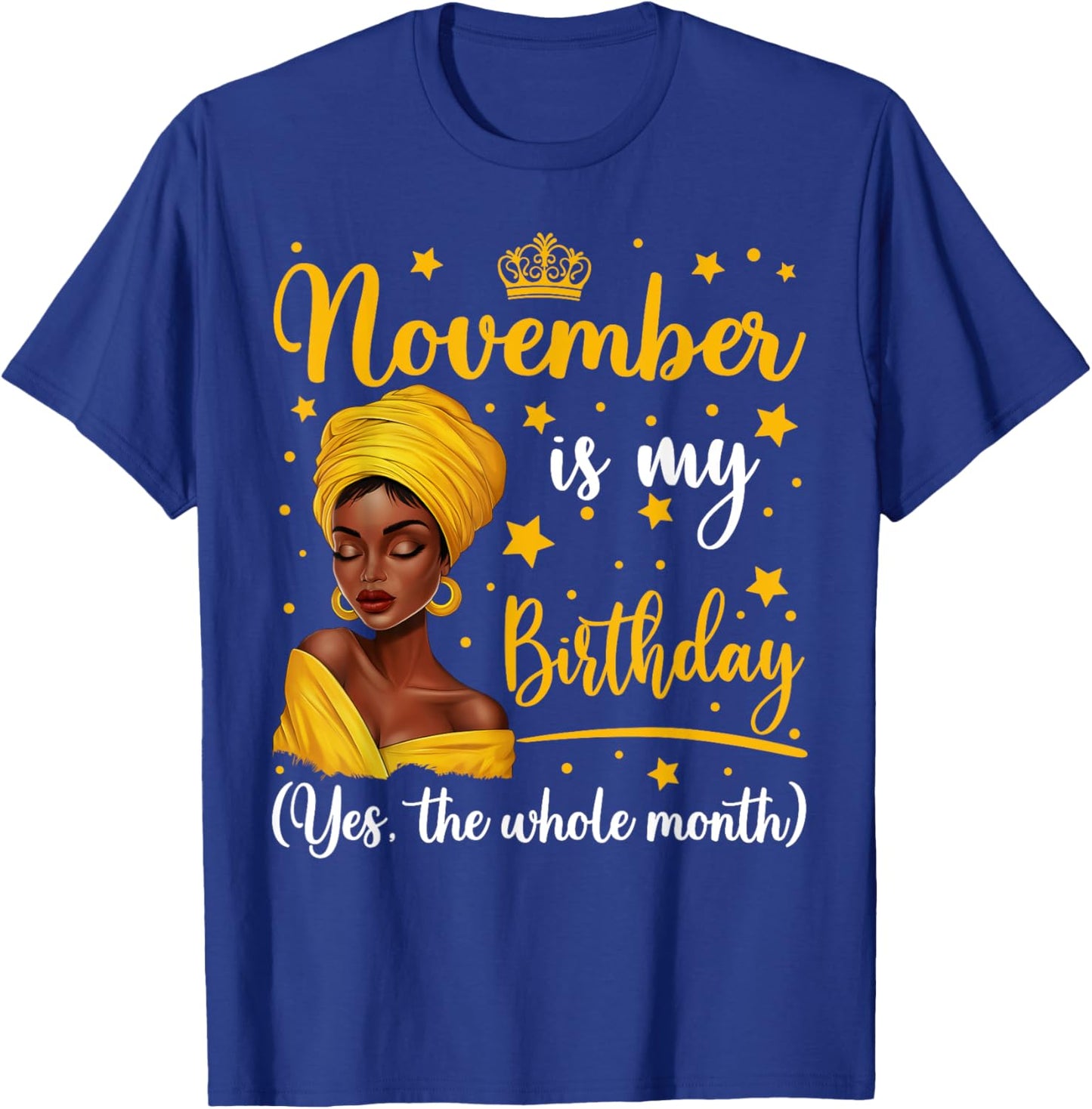 November Is My Birthday Headwrap Afro Woman Birthday Queen T-Shirt - T-Shirt | Royal