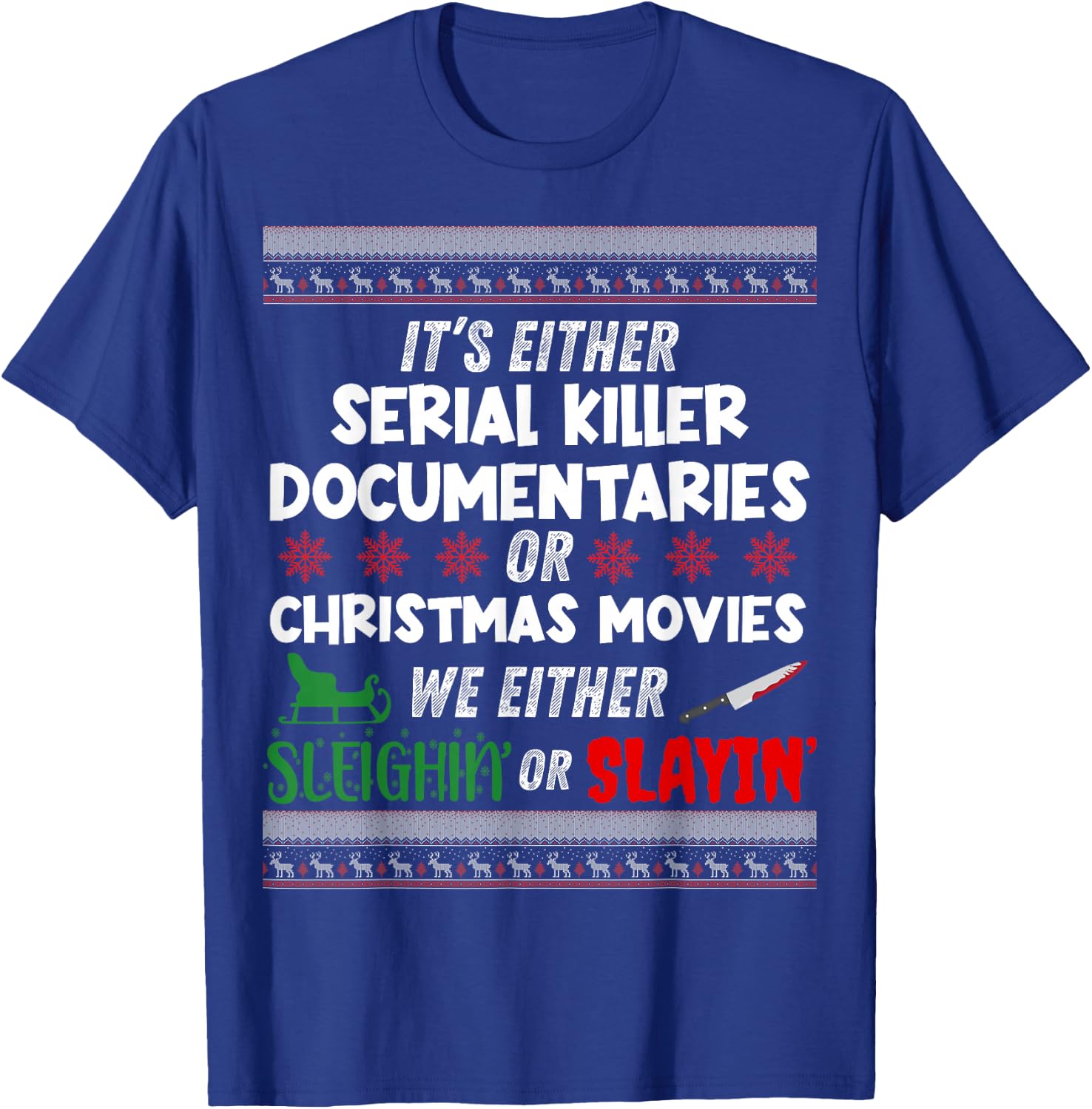 It's Either Serial Killer Documentaries Or Christmas Movies T-Shirt - T-Shirt | Royal