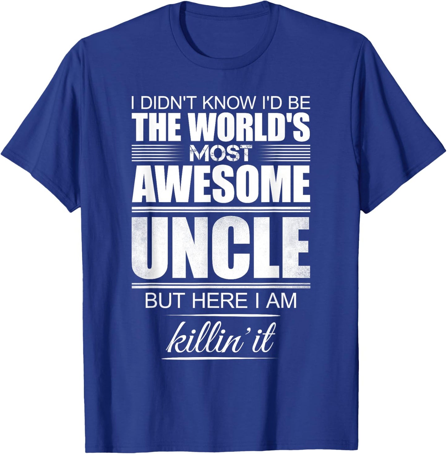 I Didn't Know I'd Be The World's Most Awesome Uncle - Gift T-Shirt - T-Shirt | Royal