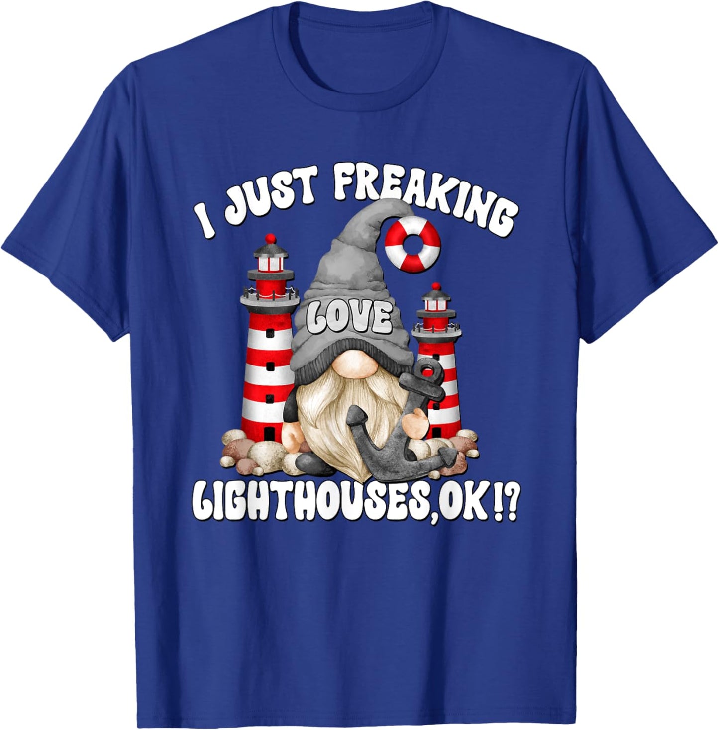Funny Saying And Men Lighthouse Gnome Graphic T-Shirt - T-Shirt | Royal