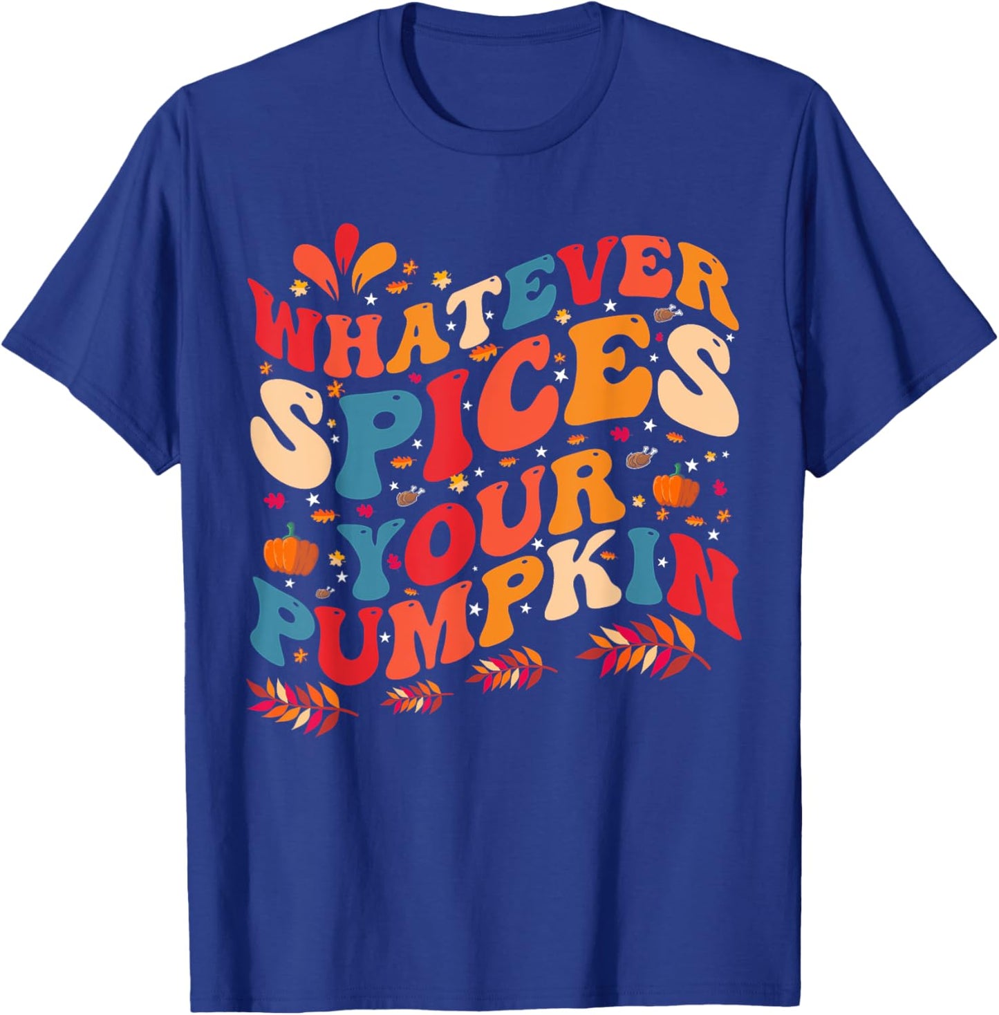 Whatever Spices Your Pumpkin T-Shirt - T-Shirt | Royal