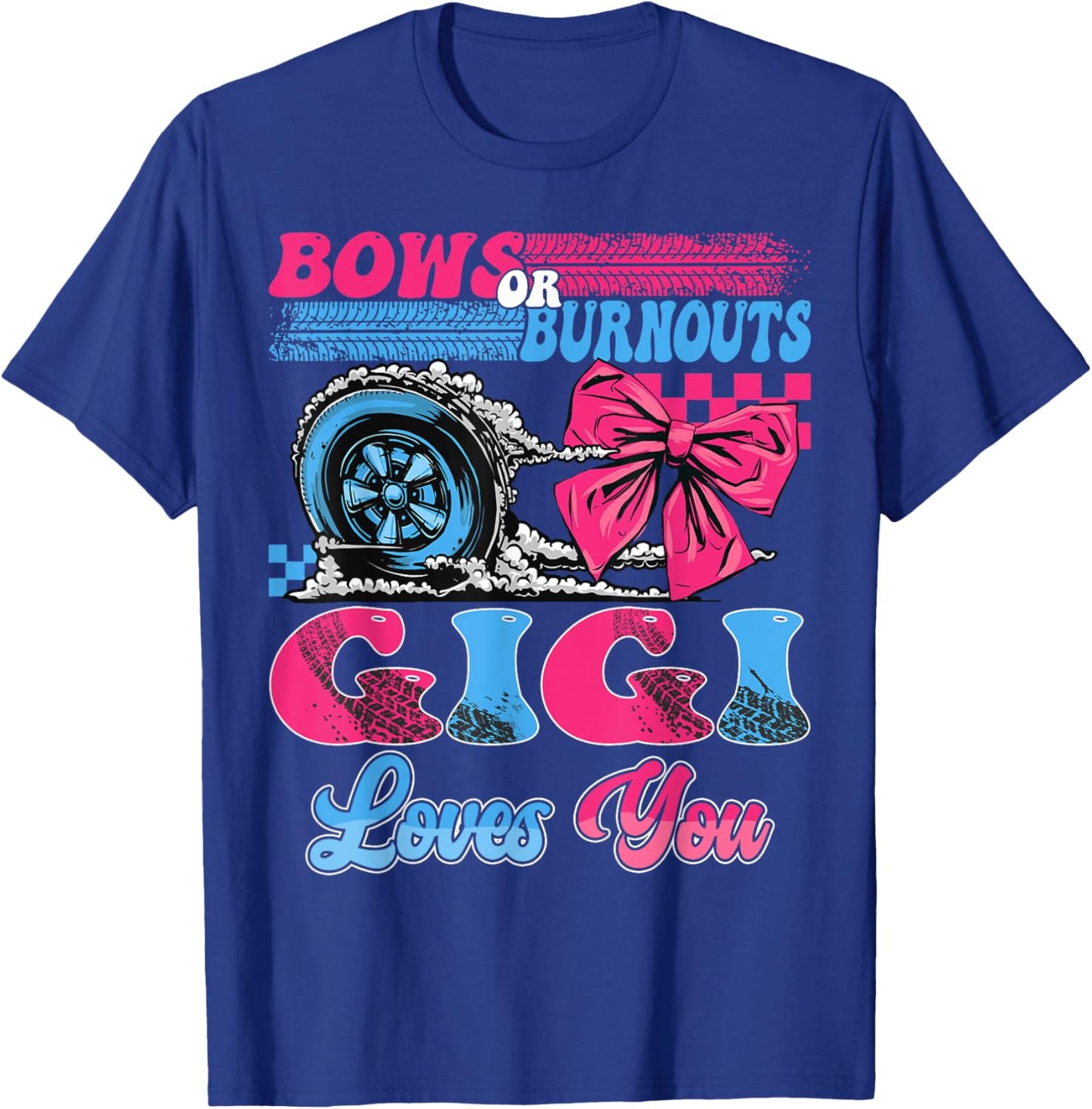 Burnouts or Bows Gigi Loves You Pink Blue Gender Reveal T-Shirt - T-Shirt | Royal