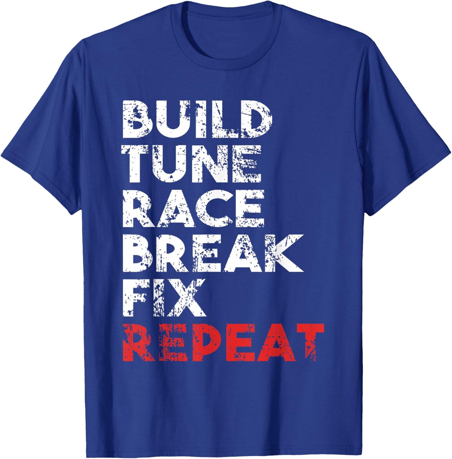 Build Tune Race Break Fix Repeat Men car T-Shirt - T-Shirt | Royal