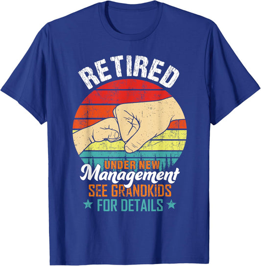 Retired Under New Management See Grandkids Funny Retirement T-Shirt - T-Shirt | Royal