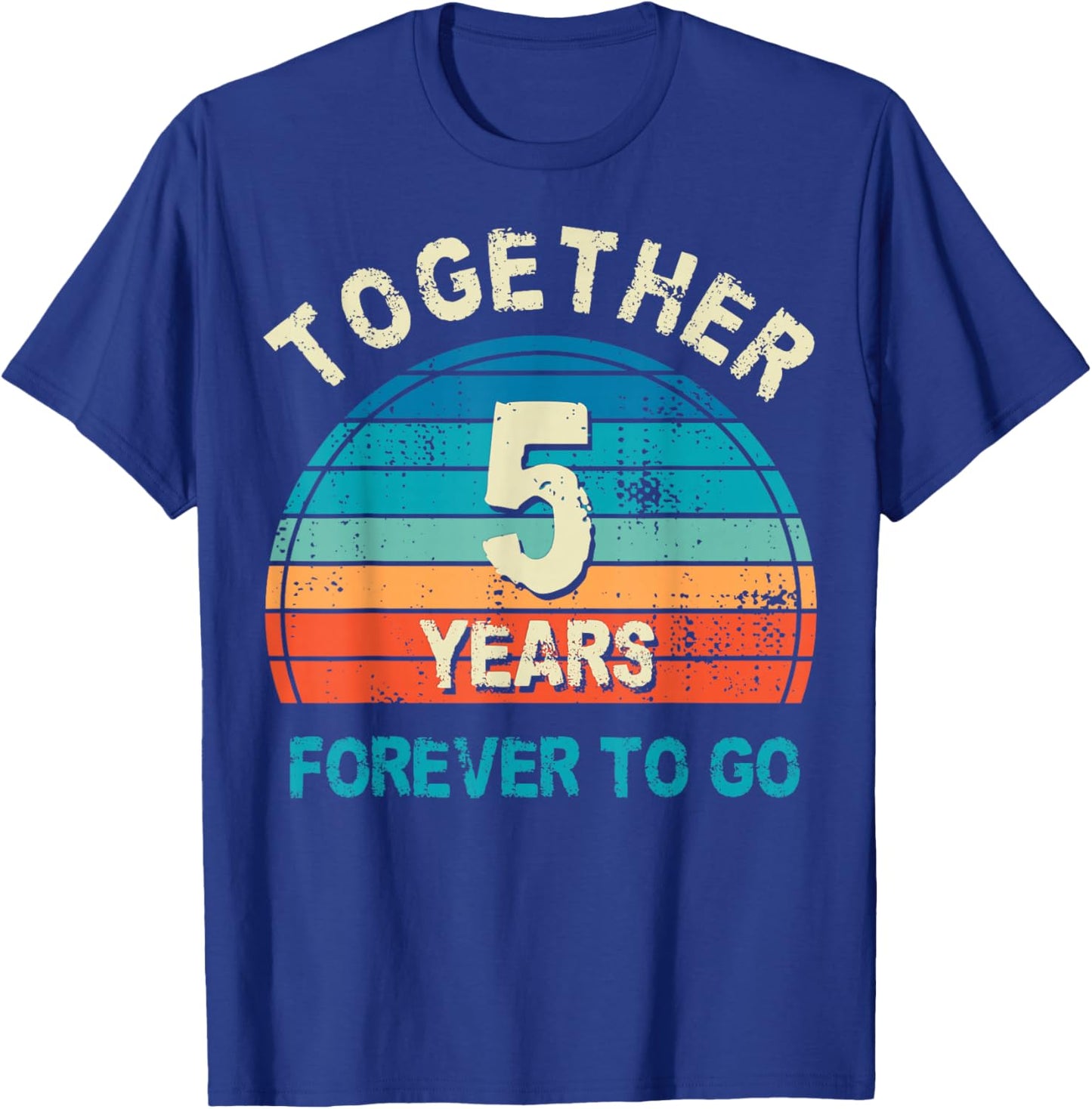 Together 5 Years Forever To Go 5th Wedding Anniversary T-Shirt - T-Shirt | Royal
