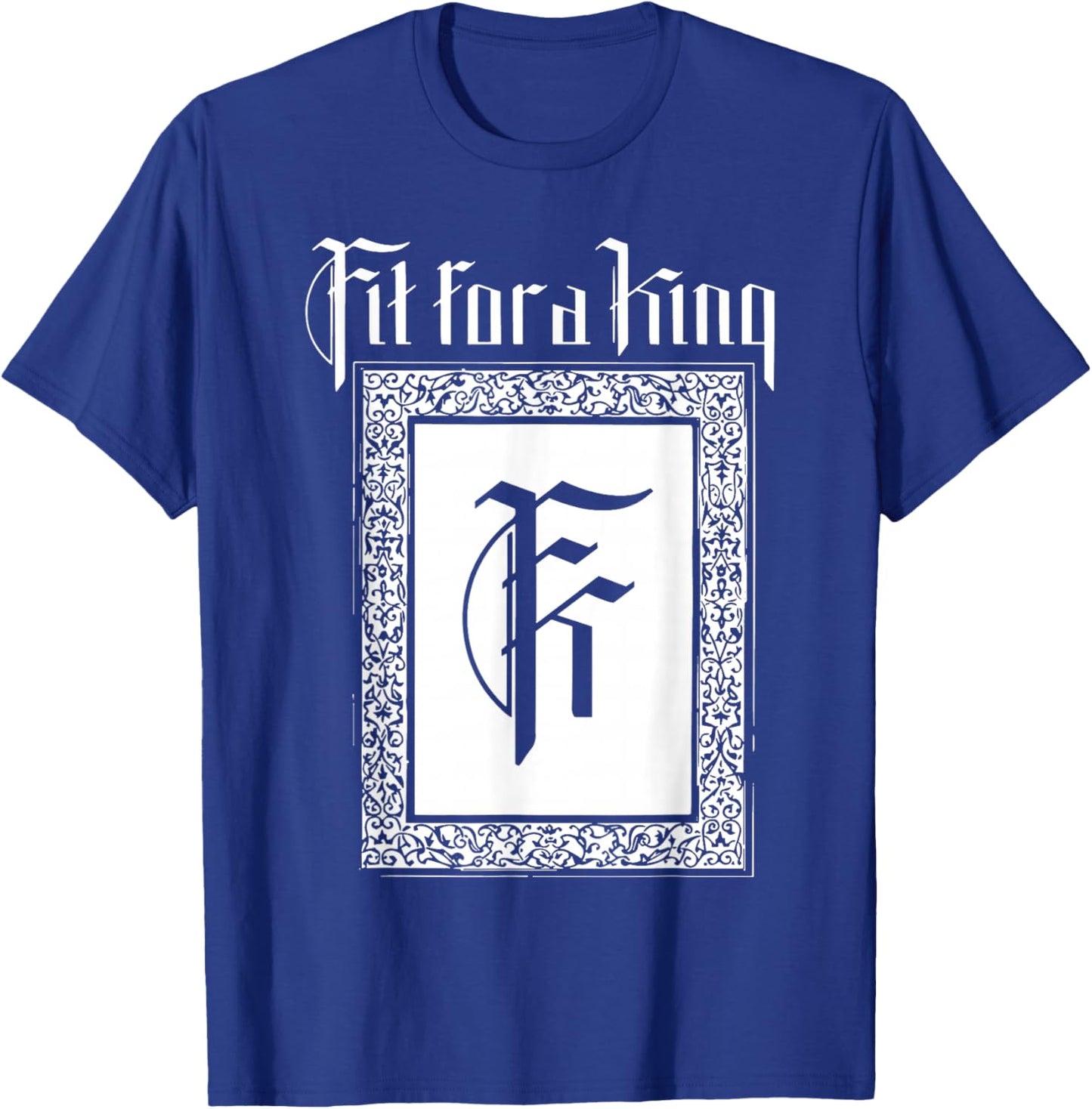 fit for a King T-Shirt - T-Shirt | Royal