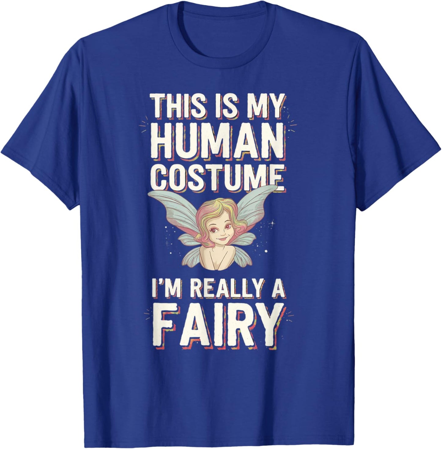 Halloween This Is My Human Costume I'm Really A Fairy T-Shirt - T-Shirt | Royal