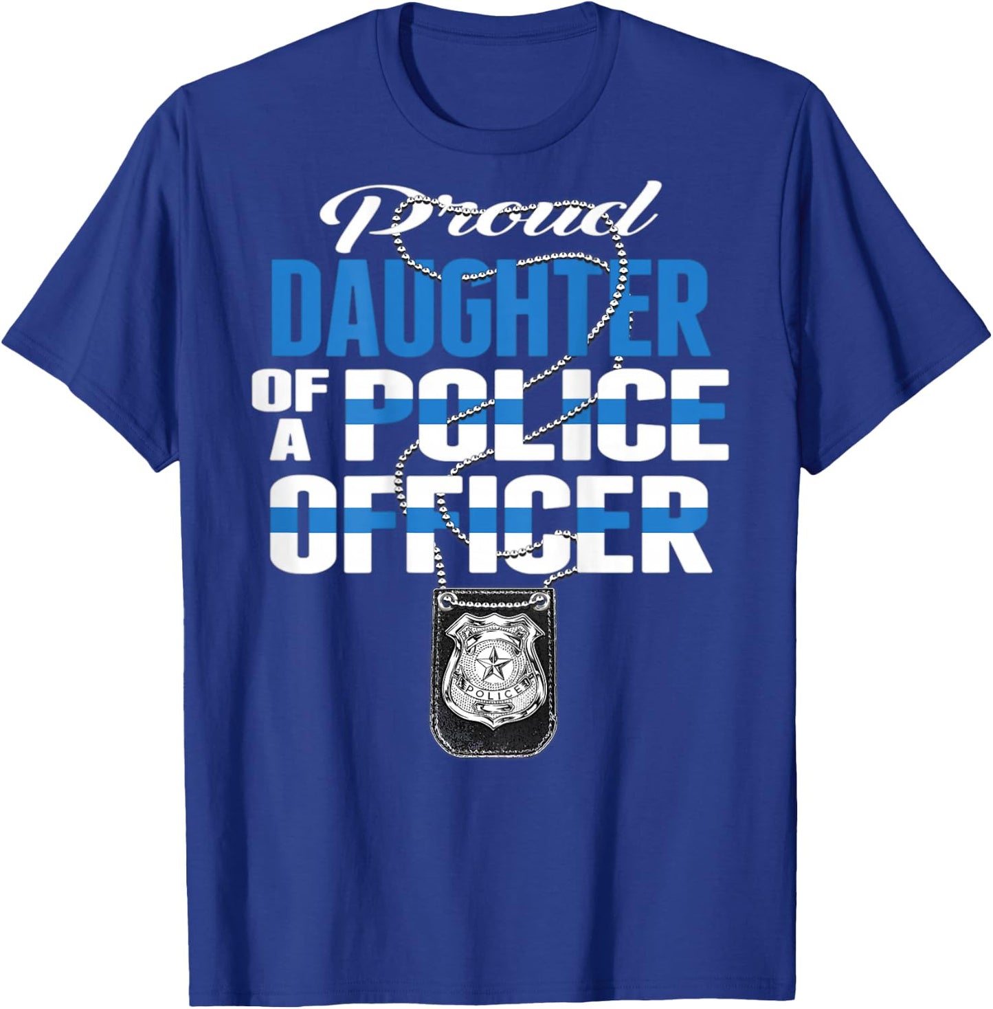 Proud Daughter Of A Police Officer Thin Blue Line Cop Family T-Shirt - T-Shirt | Royal