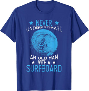 Never Underestimate An Old Man With A Surfboard Surf Surfing T-Shirt - T-Shirt | Royal